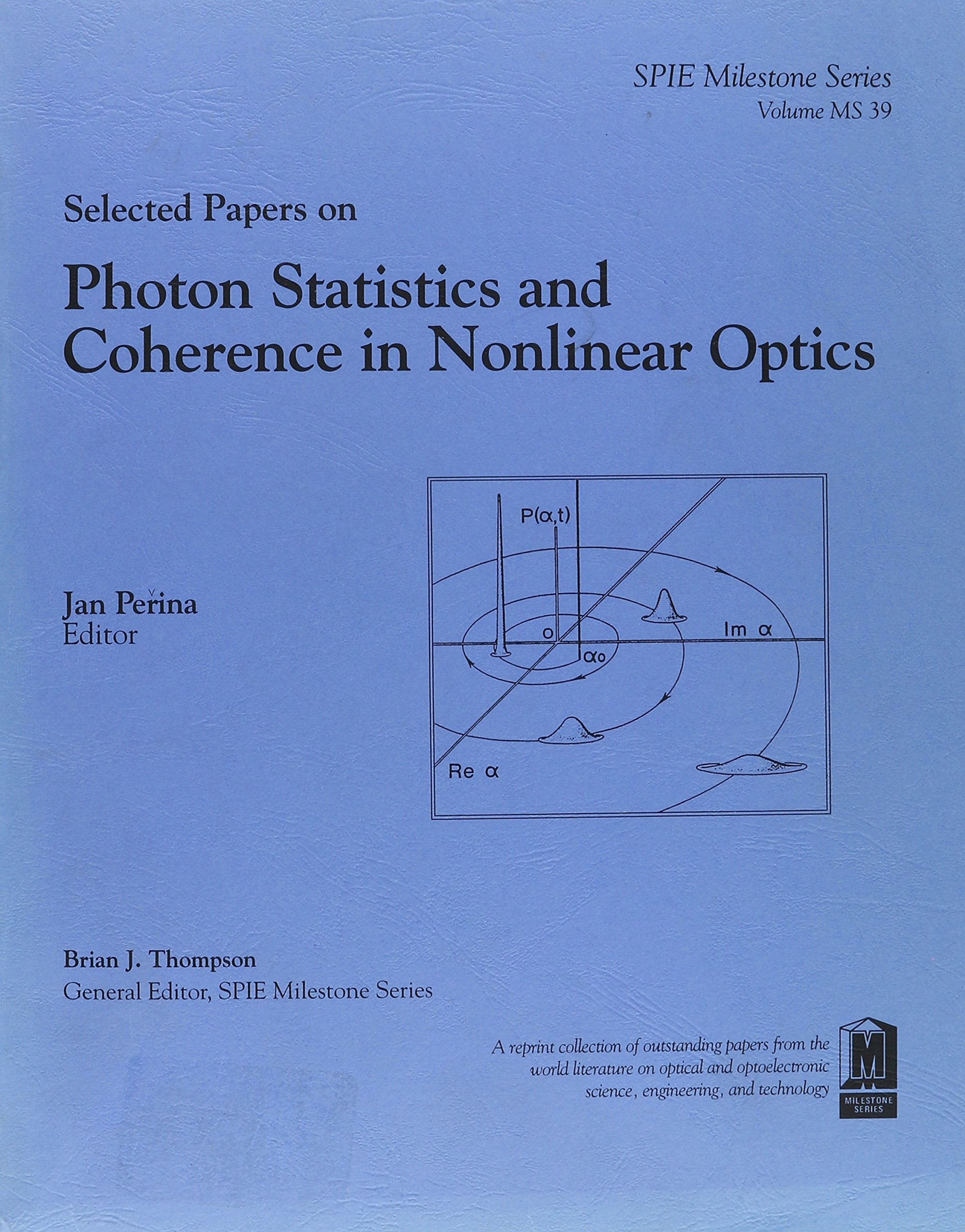 Selected Papers on Photon Statistics and Coherence in Nonlinear Optics (S.p.i.e. Milestone Series, Band 39) Business & Technology