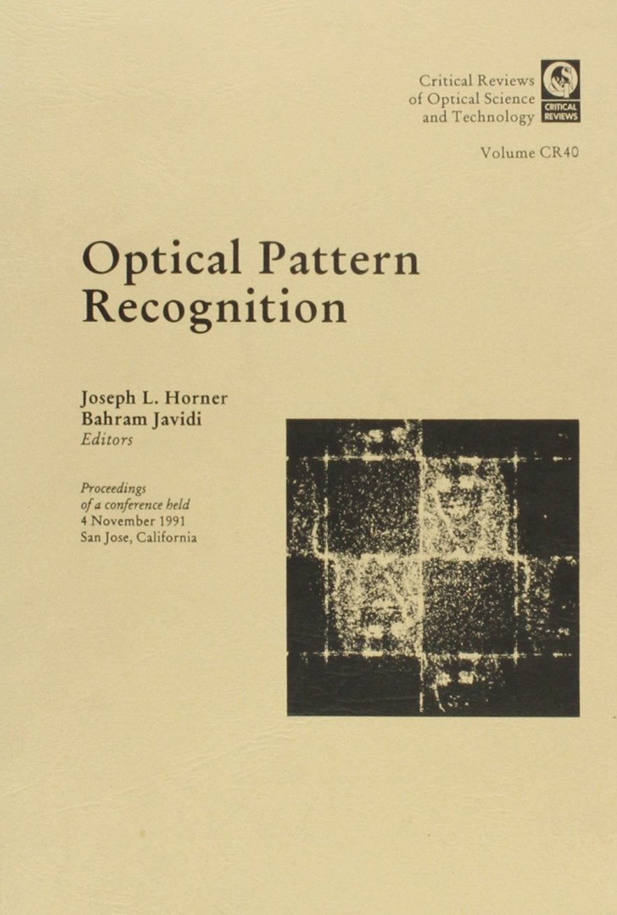 Optical Pattern Recognition: Proceedings: Proceedings of a Conference Held 4 November 1991, San Jose, California (Critical Reviews of Optical Science & Technology) Business & Technology