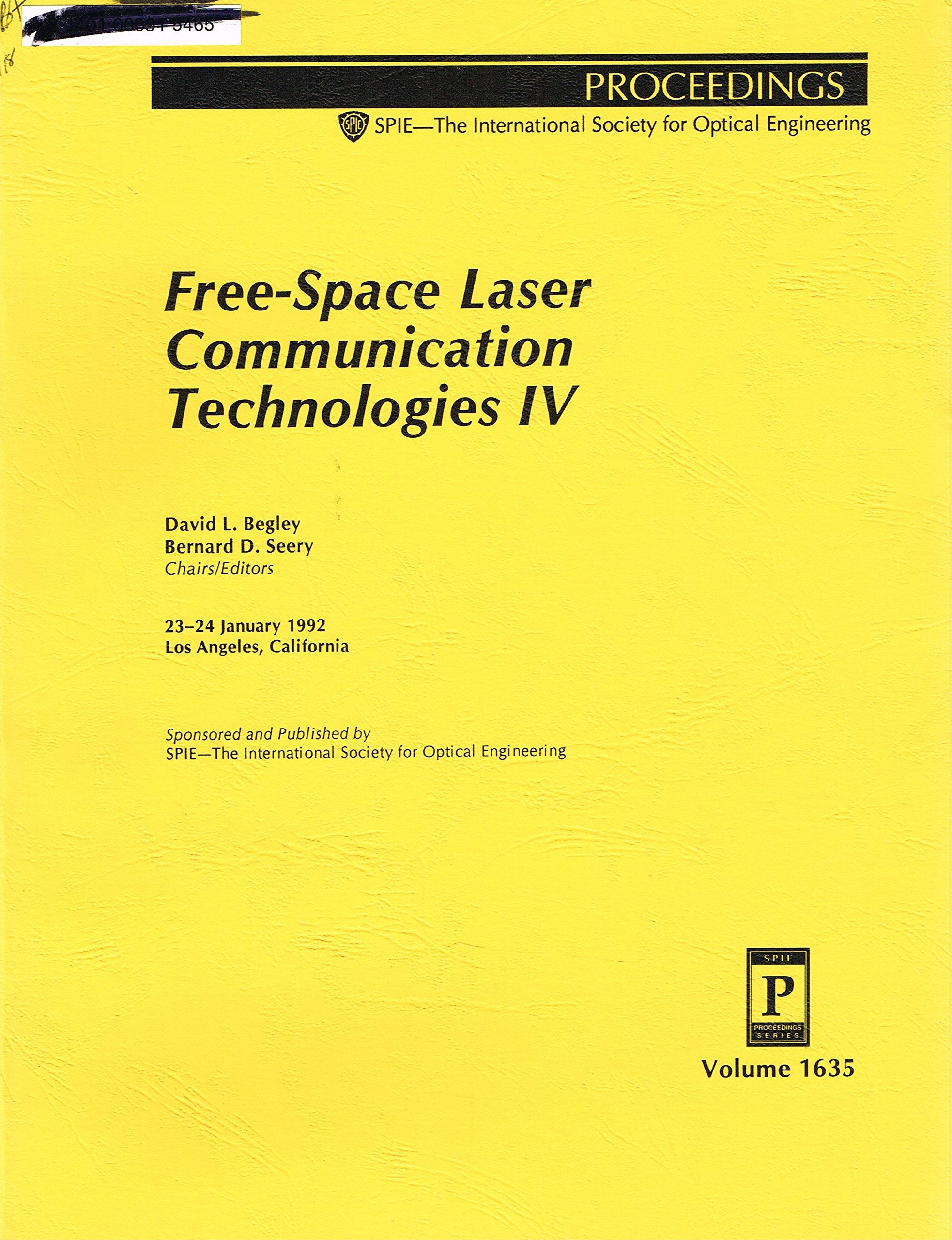 Free-Space Laser Communication Technologies IV: 23-24 January 1992 Los Angeles, California (Proceedings of Spie) Business & Technology