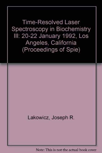Time-Resolved Laser Spectroscopy in Biochemistry Iii, 20-22 January, 1992, Los Angeles, California (Proceedings of Spie) Natural Sciences
