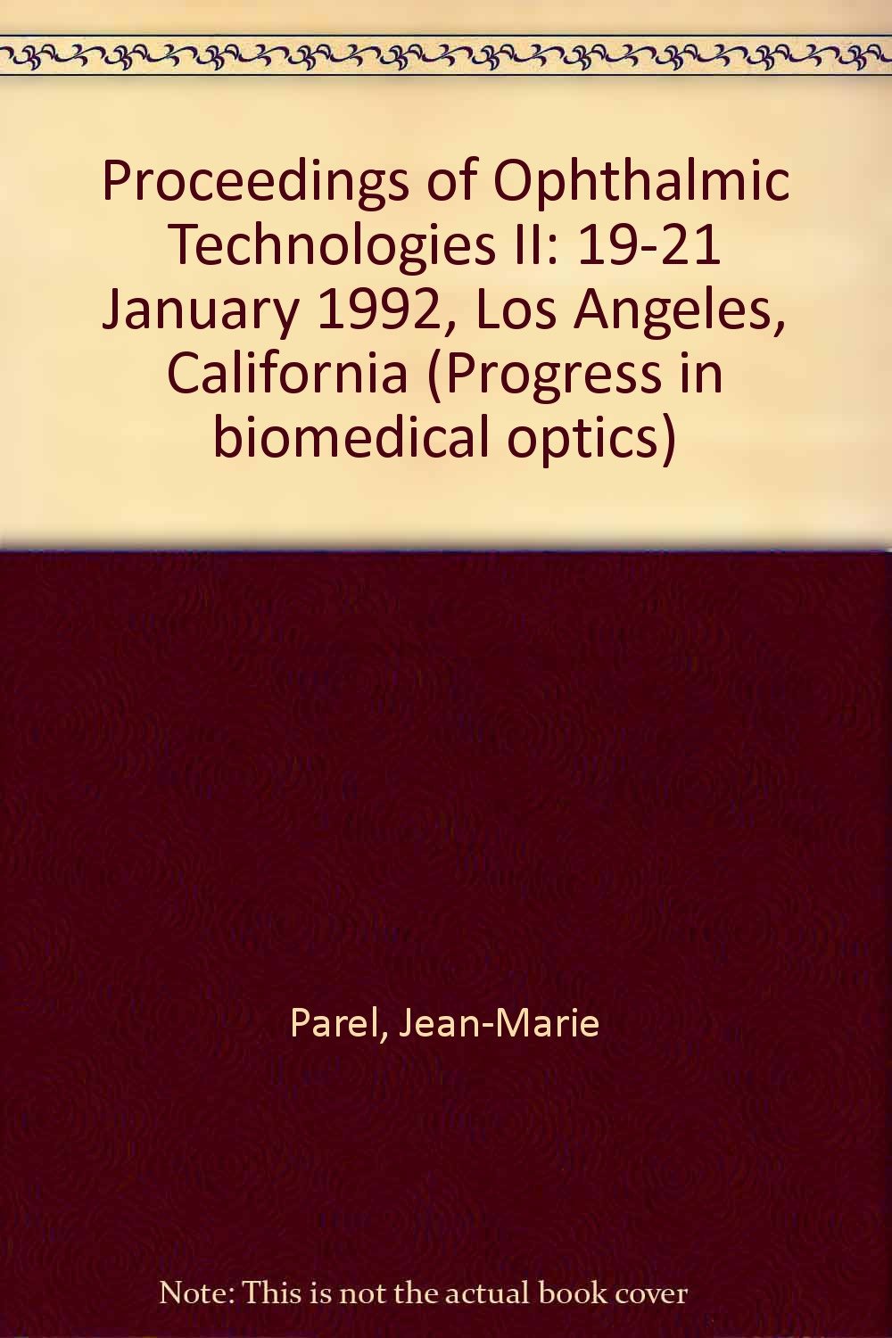 Proceedings of Ophthalmic Technologies II: 10-21 January 1992 Los Angeles, California (Progress in Biomedical Optics) Medicine