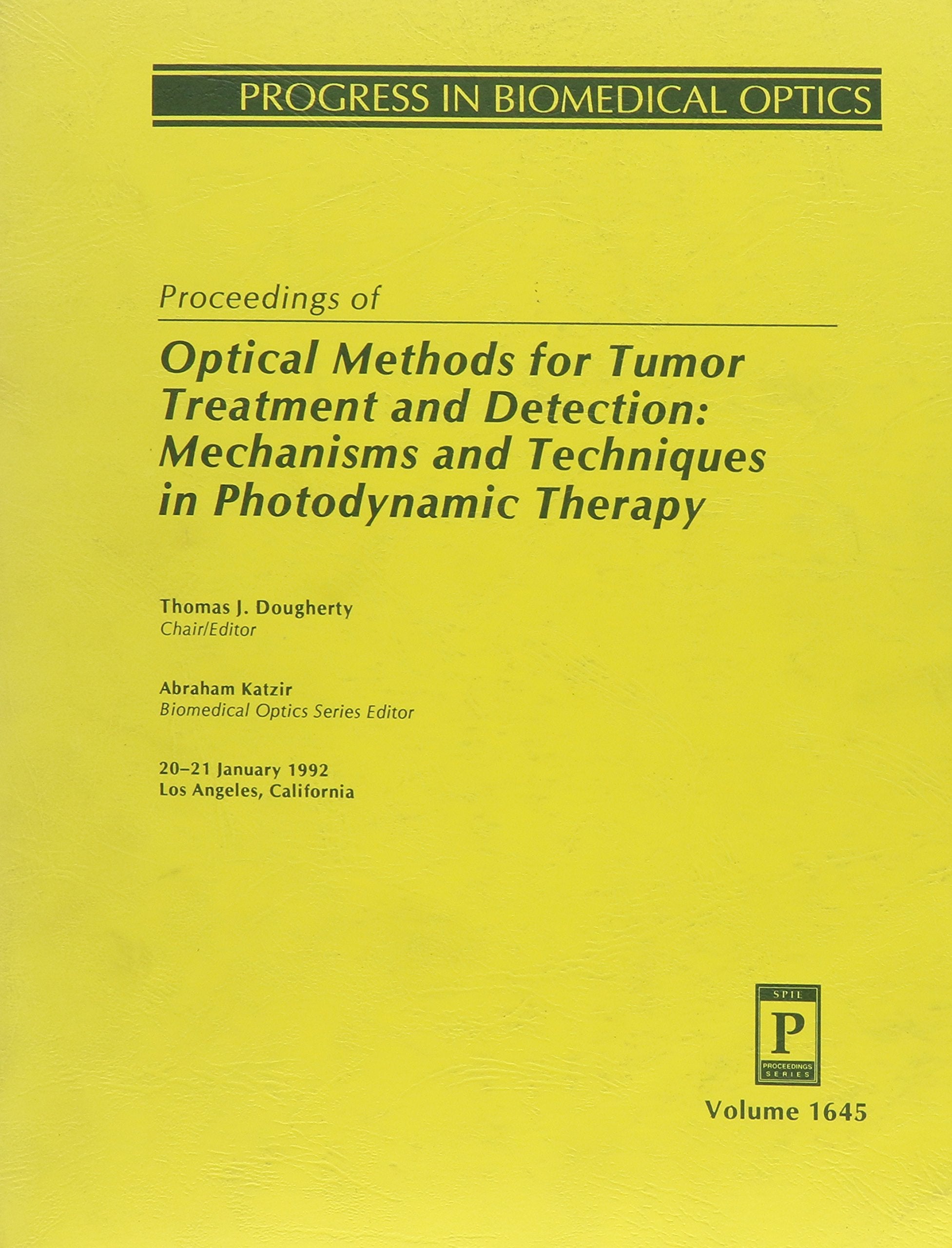 Proceedings of Optical Methods for Tumor Treatment and Detection: Mechanisms and Techniques in Photodynamic Therapy : 20-21 January 1992 Los Angeles (Proceedings of Spie) Medicine