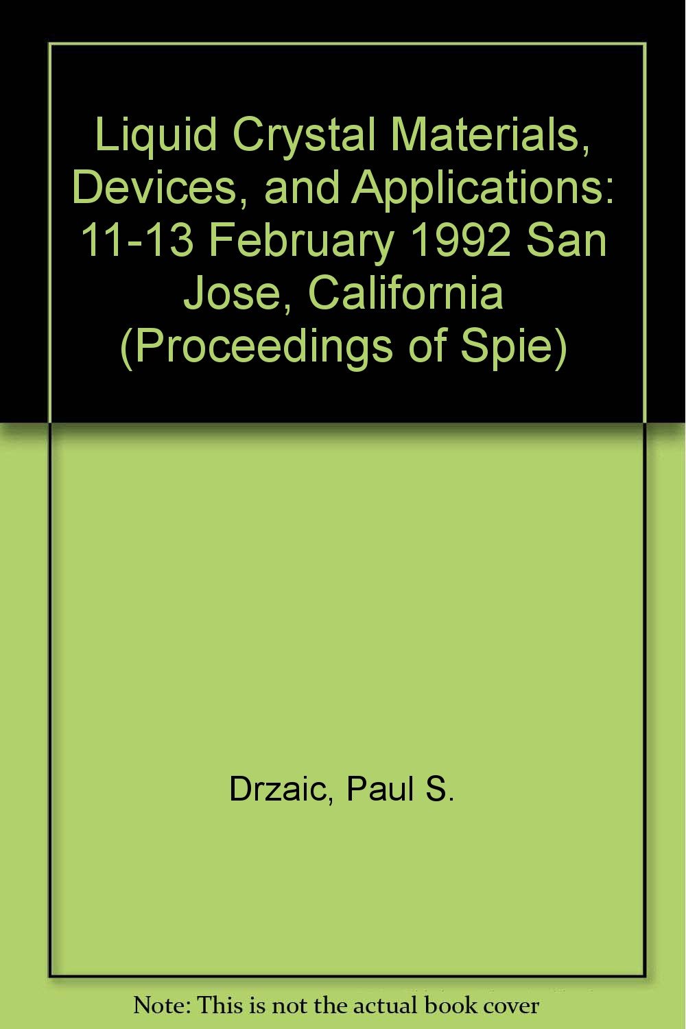Liquid Crystal Materials, Devices, and Applications: 11-13 February 1992 San Jose, California (Proceedings of Spie) Business & Technology