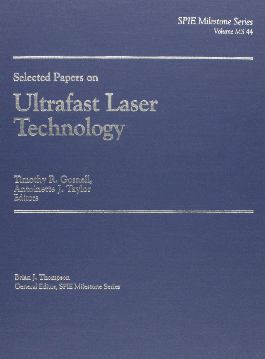 Selected Papers on Ultrafast Laser Technology (Spie Milestone Series) Business & Technology
