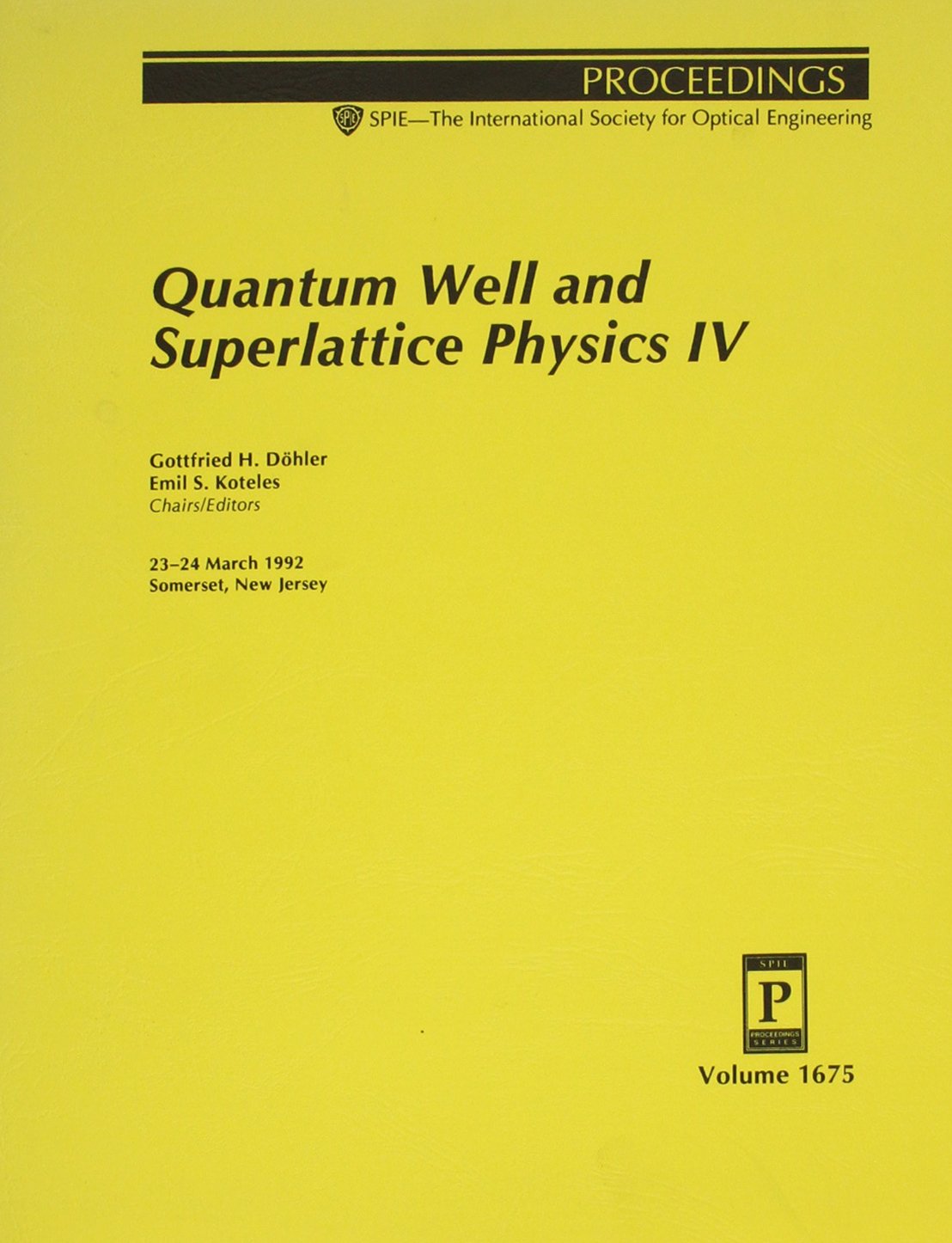Quantum Well and Superlattice Physics IV: 23-24 March 1992 Somerset, New Jersey (Proceedings of Spie) Business & Technology