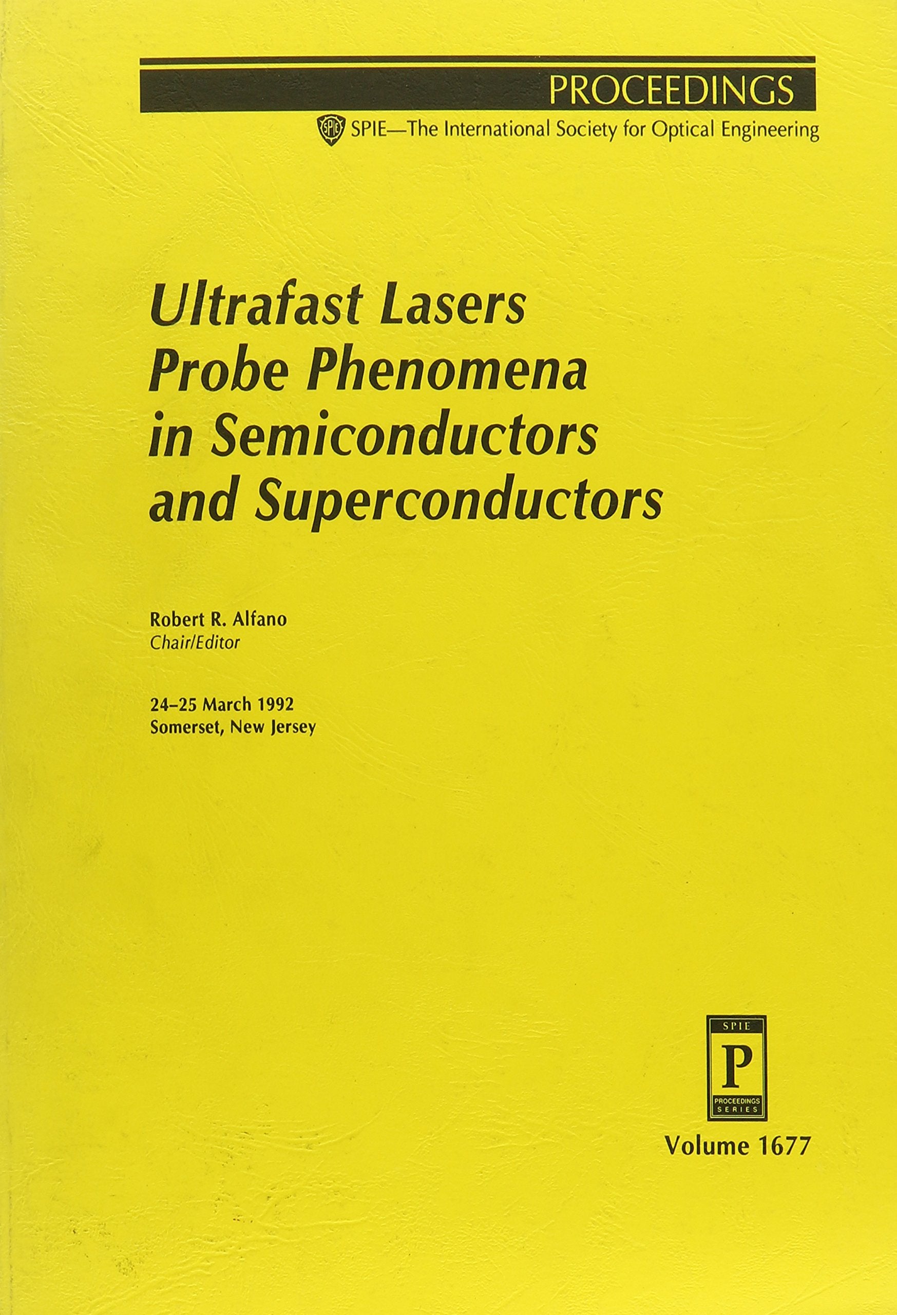 Ultrafast Lasers Probe Phenomena in Semiconductors and Superconductors: 24-25 March 1992 Somerset, New Jersey (Proceedings of Spie) Business & Technology