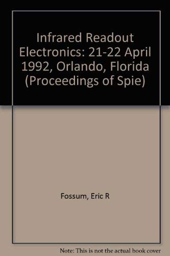 Infrared Readout Electronics: 21-22 April 1992 Orlando, Florida (Proceedings of Spie) Business & Technology