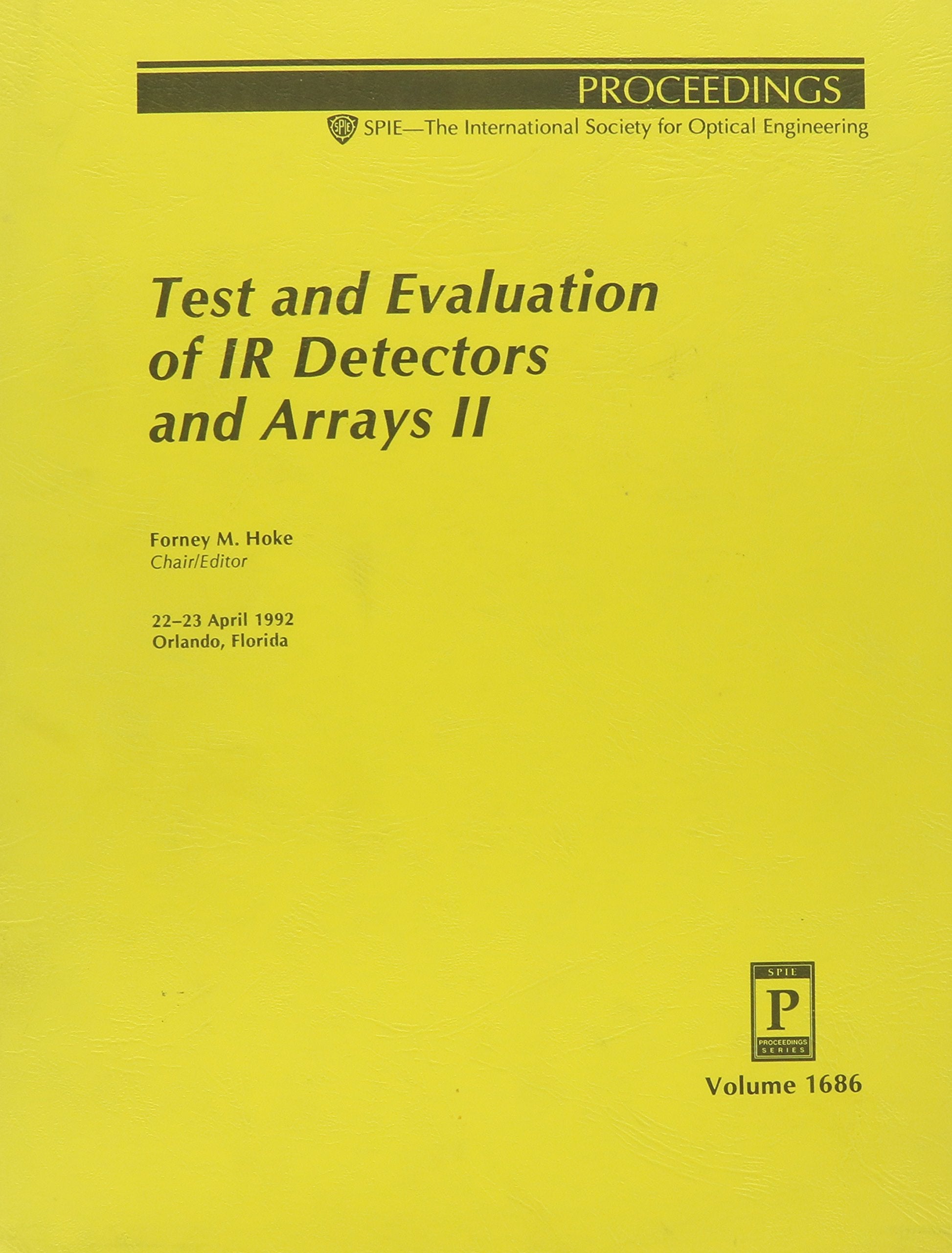 Test and Evaluation of Ir Detectors and Arrays II: 22-23 April 1992 Orlando, Florida (Proceedings of Spie) Business & Technology