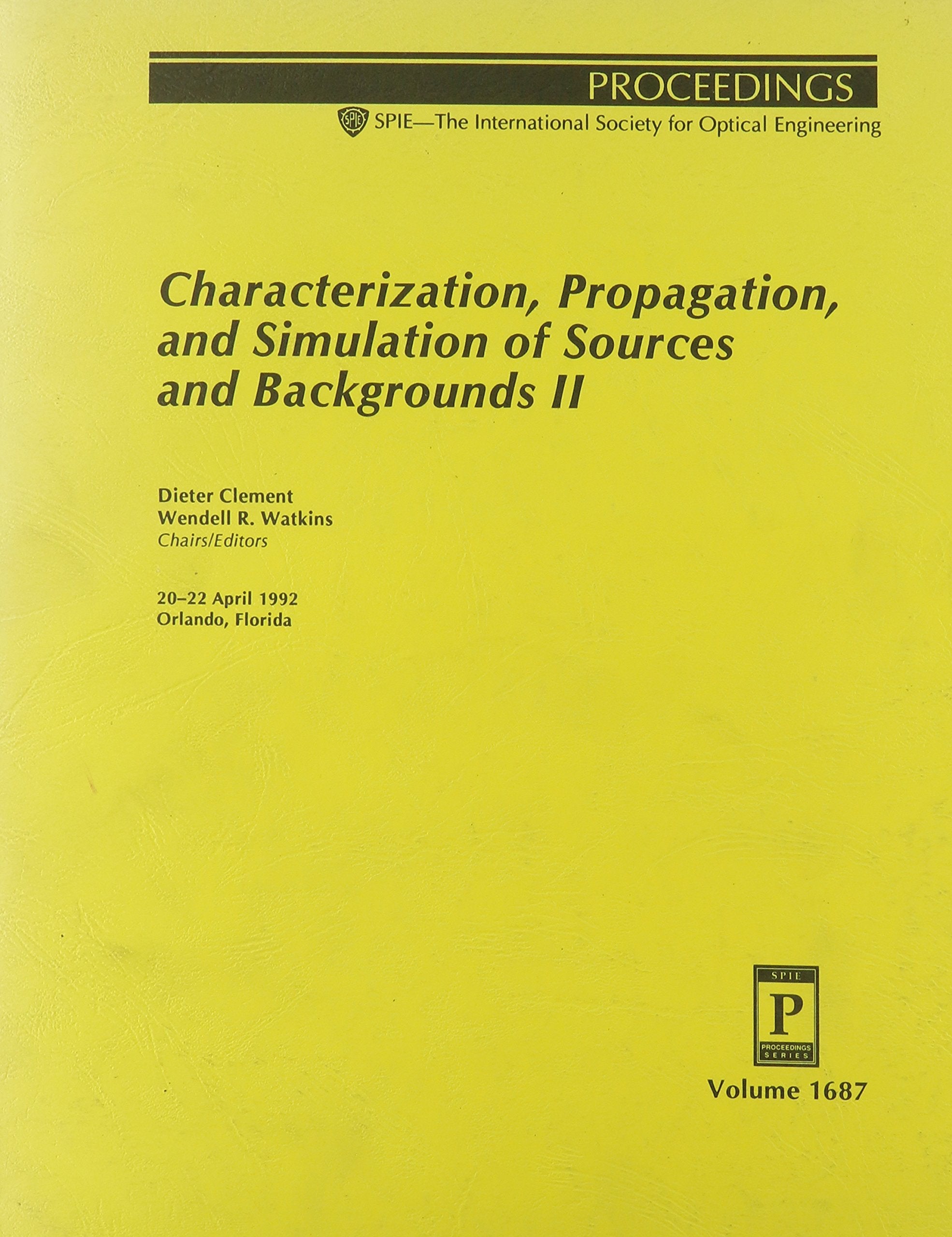 Characterization, Propagation, and Simulation of Sources and Backgrounds II: 20-22 April 1992 Orlando, Florida (Proceedings of Spie) Business & Technology