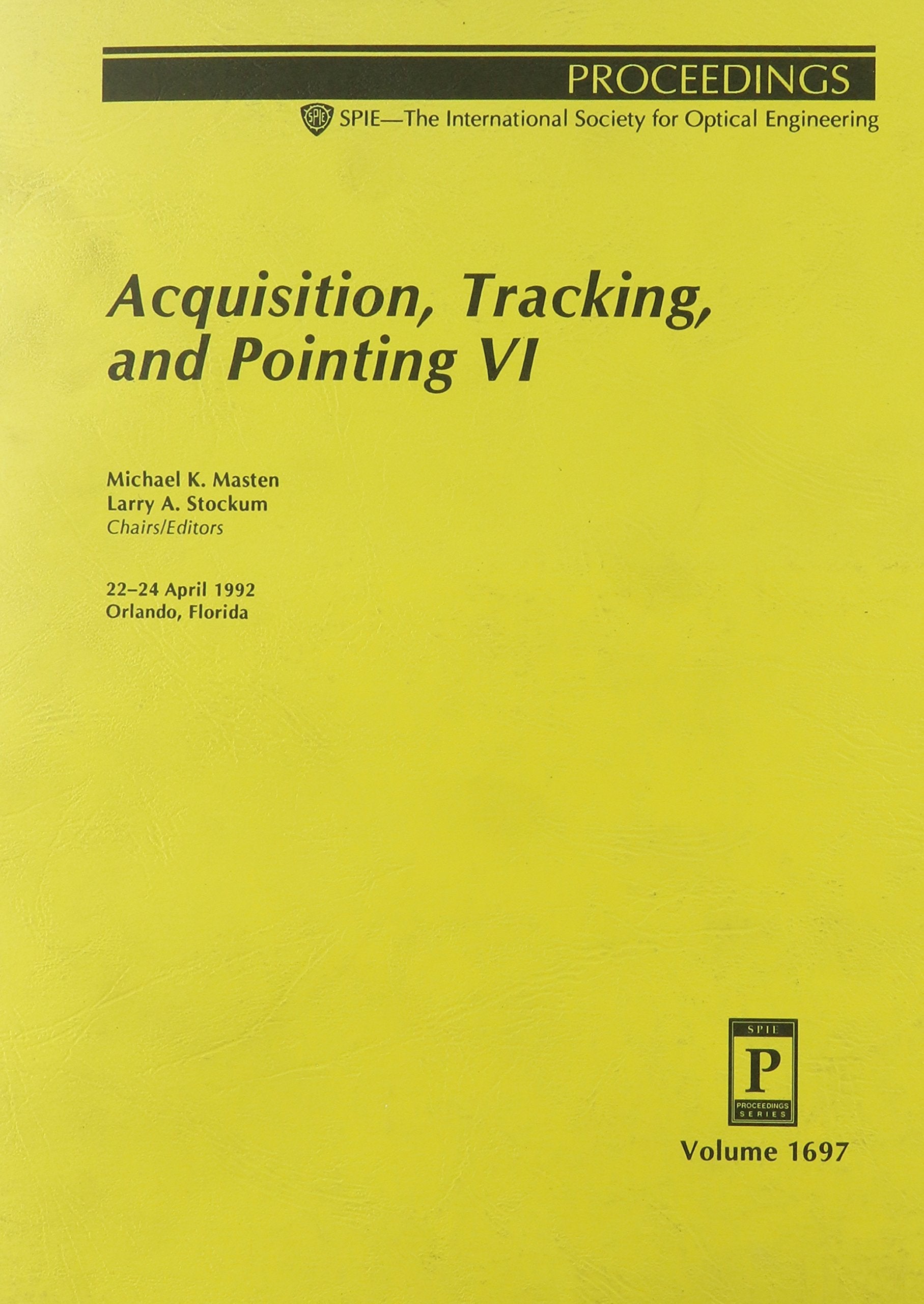 Acquisition, Tracking, and Pointing VI: 22-24 April 1992 Orlando, Florida (Proceedings of Spie) Natural Sciences