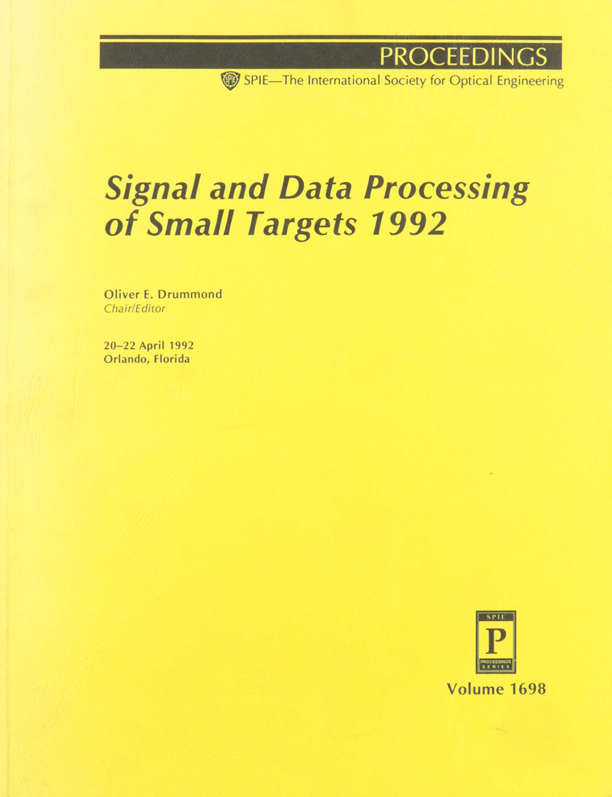 Signal and Data Processing of Small Targets 1992: 20-22 April 1992, Orlando, Florida (Proceedings of Spie) Computer Science