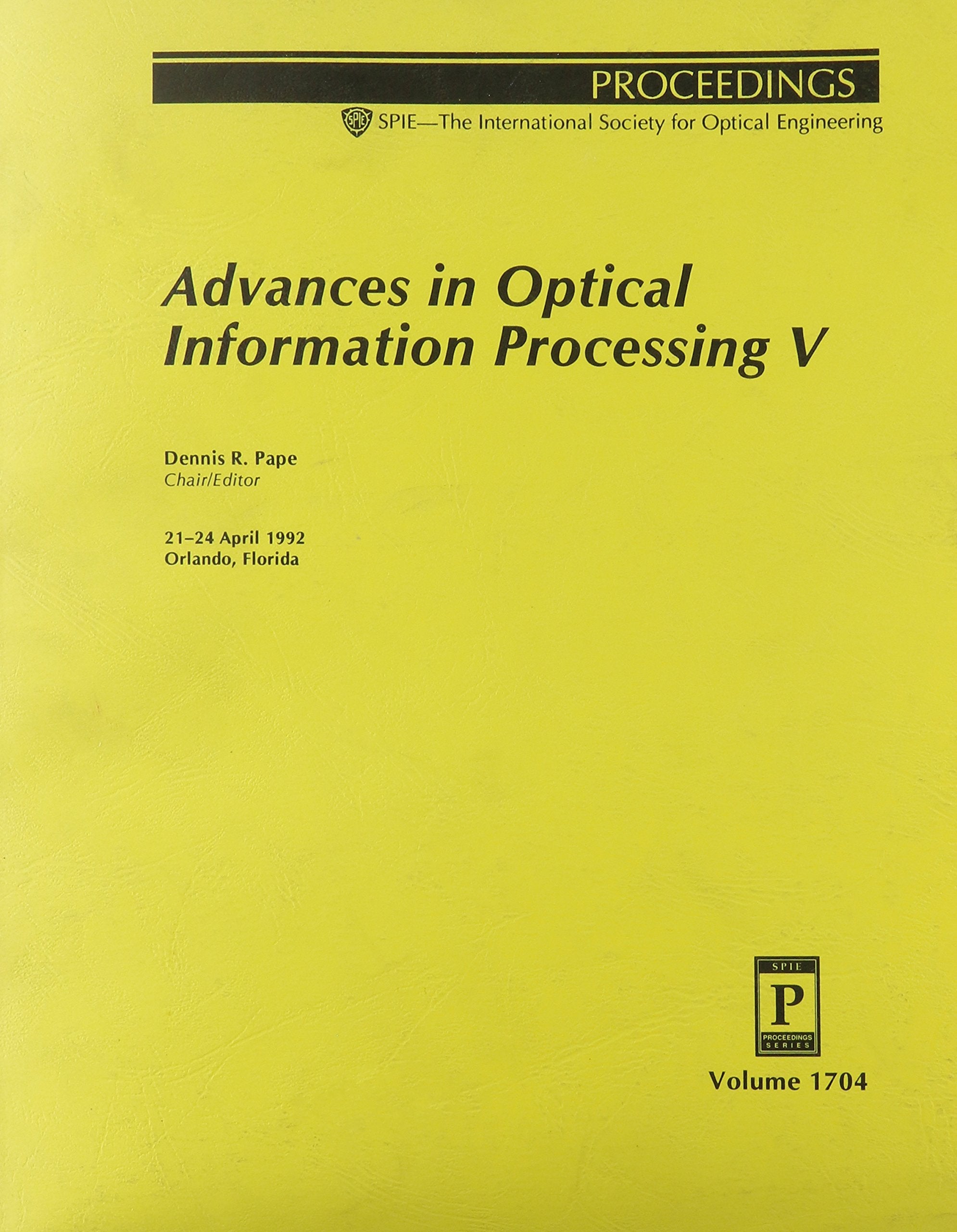Advances in Optical Information Processing V: 21-24 April 1992 Orlando, Florida (Proceedings of Spie) Natural Sciences