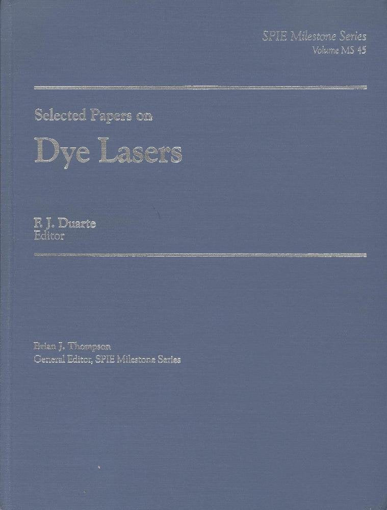 Selected Papers on Dye Lasers (Spie Milestone Series) Business & Technology