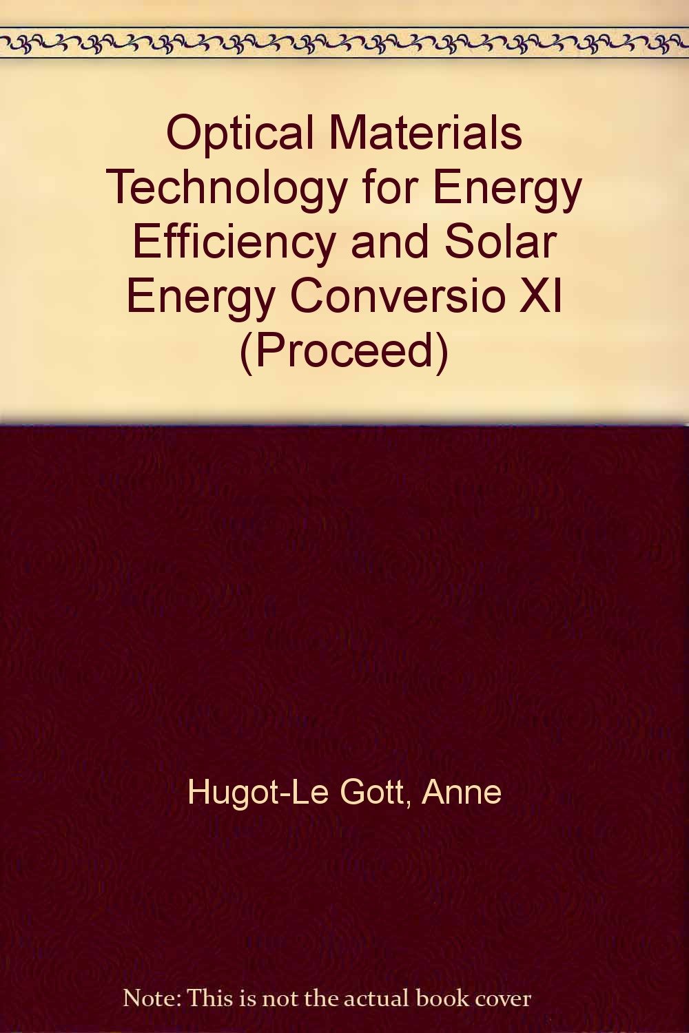 Optical Materials Technology for Energy Efficiency and Solar Energy Conversion XI: Photovoltaics, Photochemistry, and Photoelectrochemistry (Proceed) Business & Technology