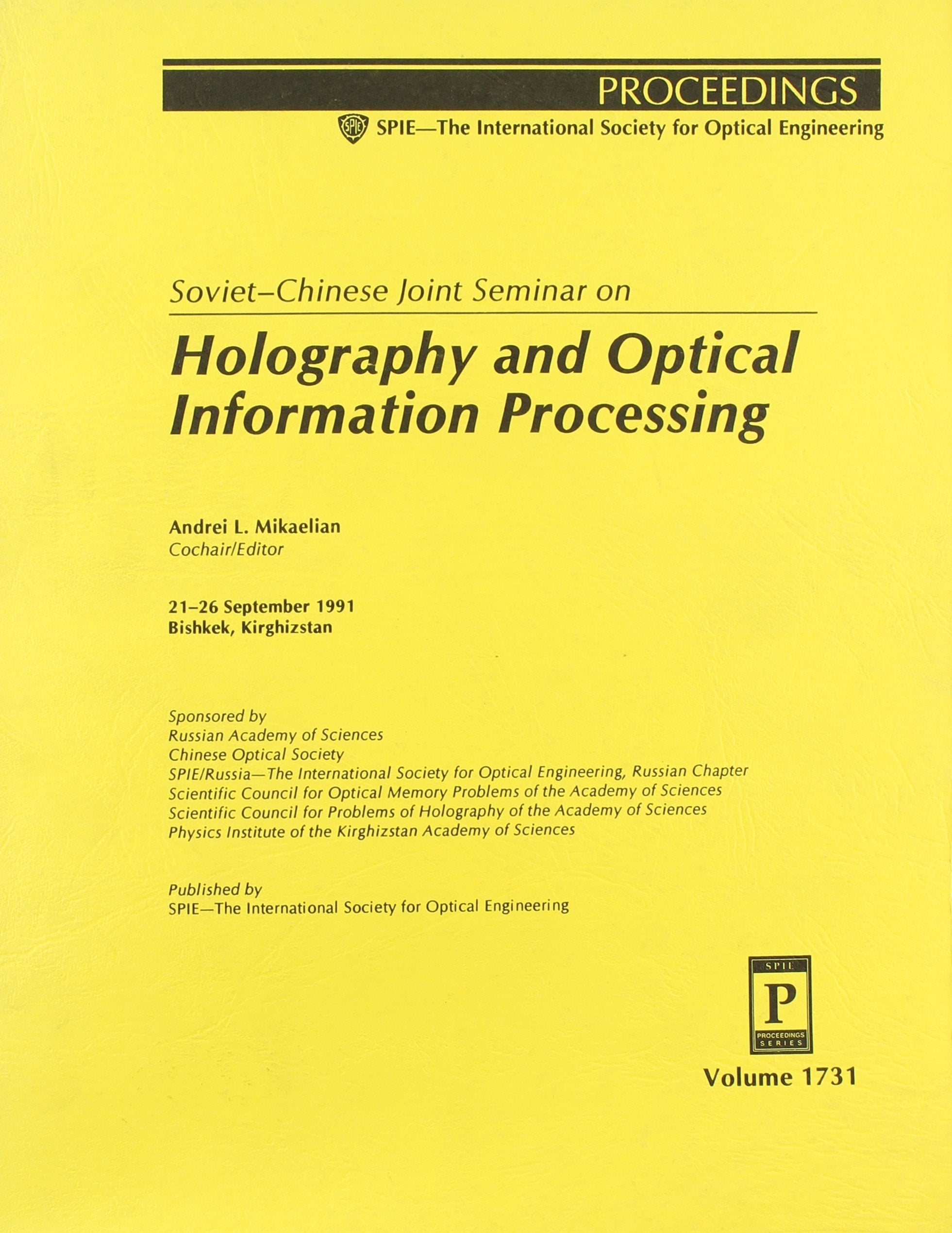 Soviet-Chinese Joint Seminar on Holography and Optical Information Processing: 21-26 September 1991 Bishkek, Kirghizstan (Proceedings of Spie--The ... Society for Optical Engineering, V. 1731.) Business & Technology