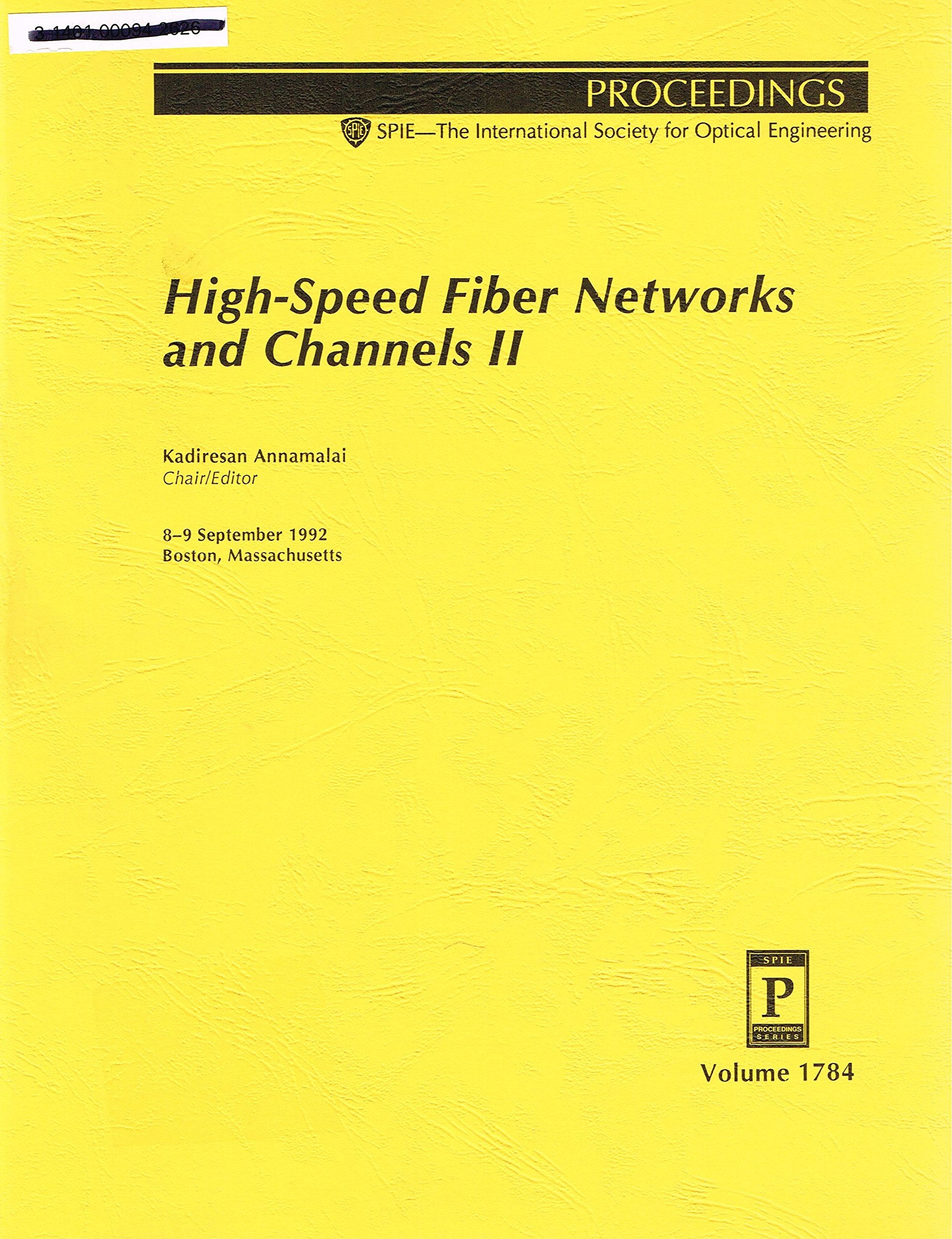 High-Speed Fiber Networks and Channels II: 8-9 September 1992 Boston, Massachusetts (Proceedings of Spie) Business & Technology