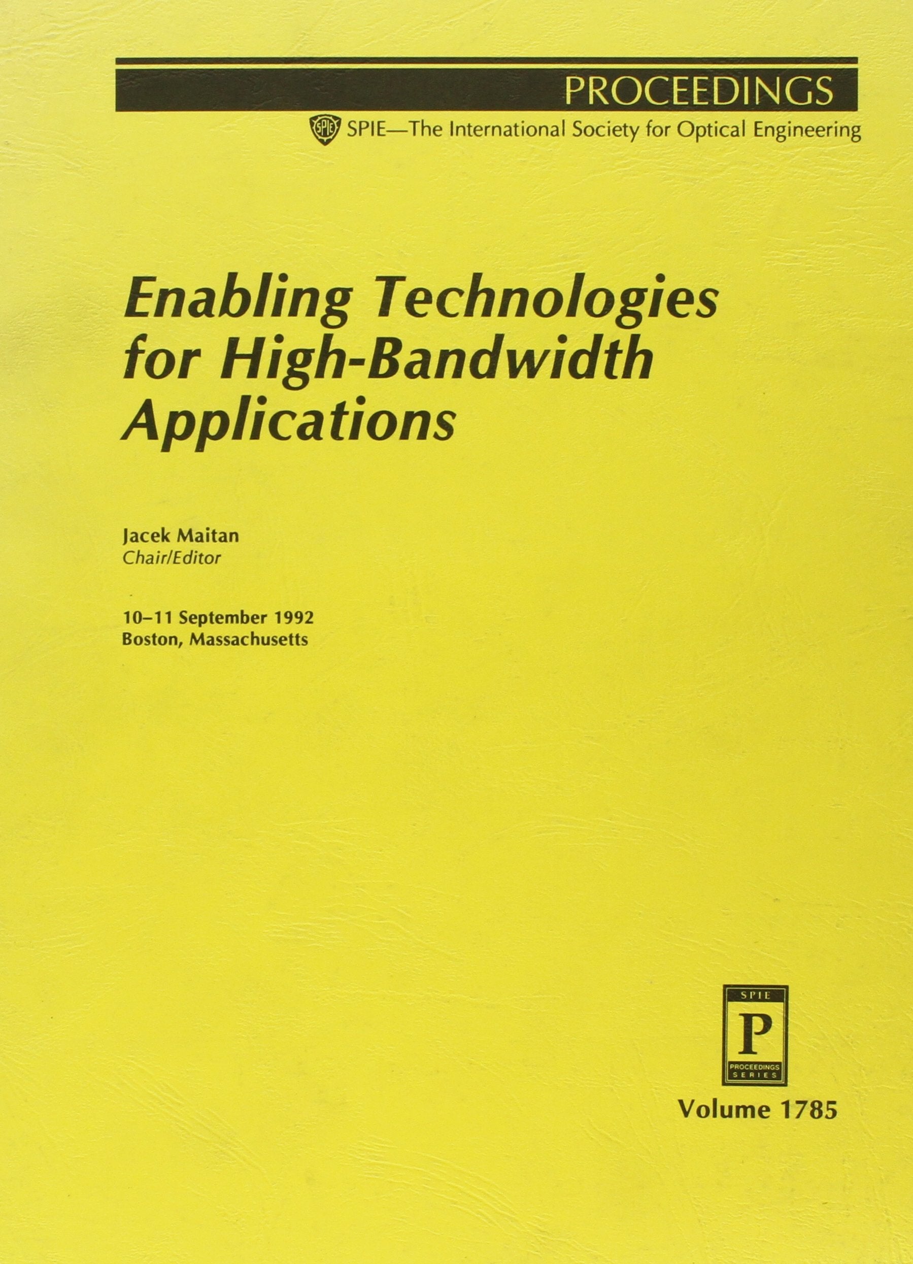 Enabling Technologies for High-Bandwidth Applications: 10-11 September 1992 Boston, Massachusetts (Proceedings of Spie) Computer Science