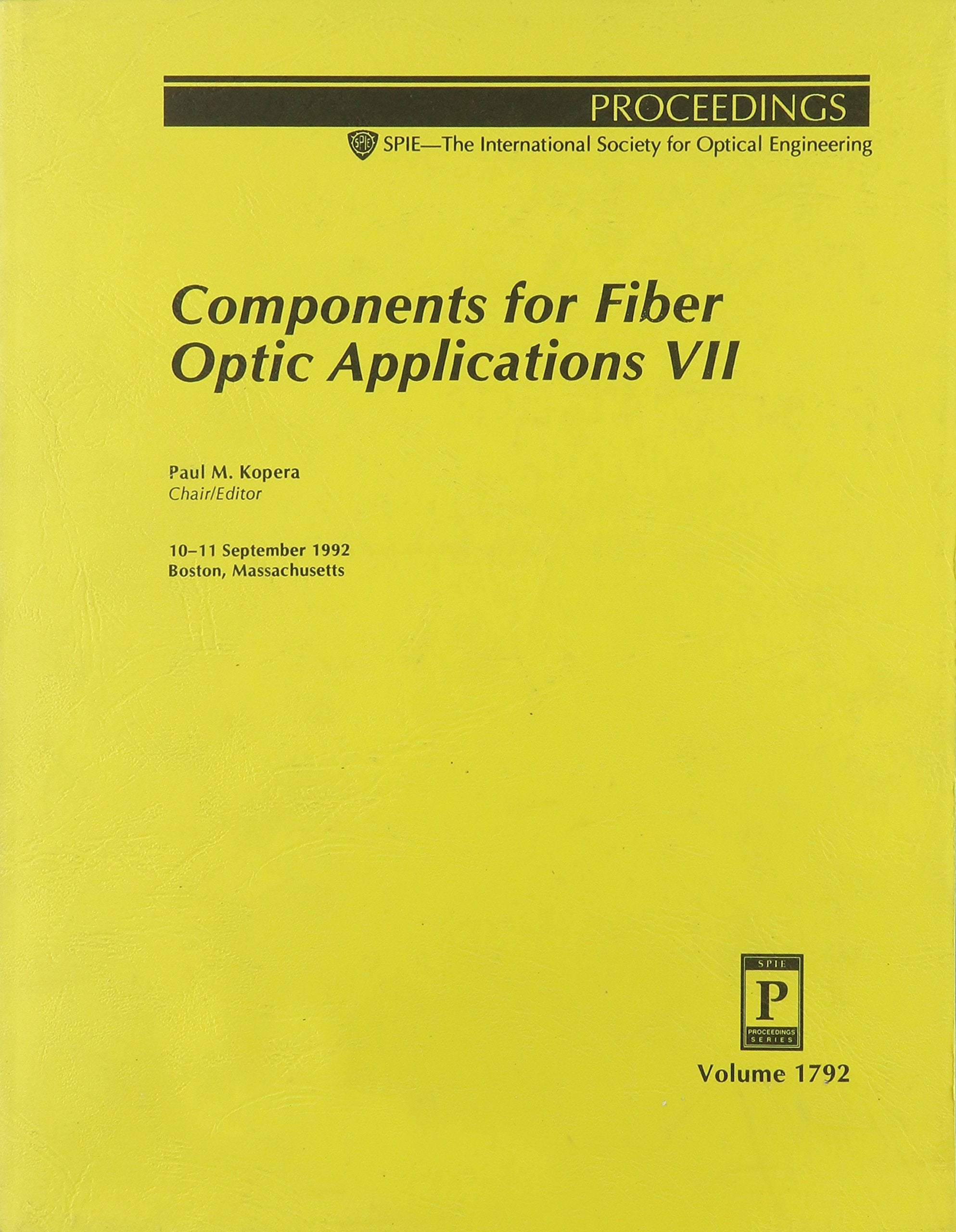 Components for Fiber Optic Applications VII: 10-11 September 1992 Boston, Massachusetts (Proceedings of Spie) Business & Technology