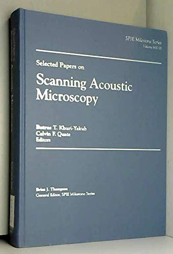 Selected Papers on Scanning Acoustic Microscopy (S.p.i.e. Milestone Series, Band 53) Mathematics