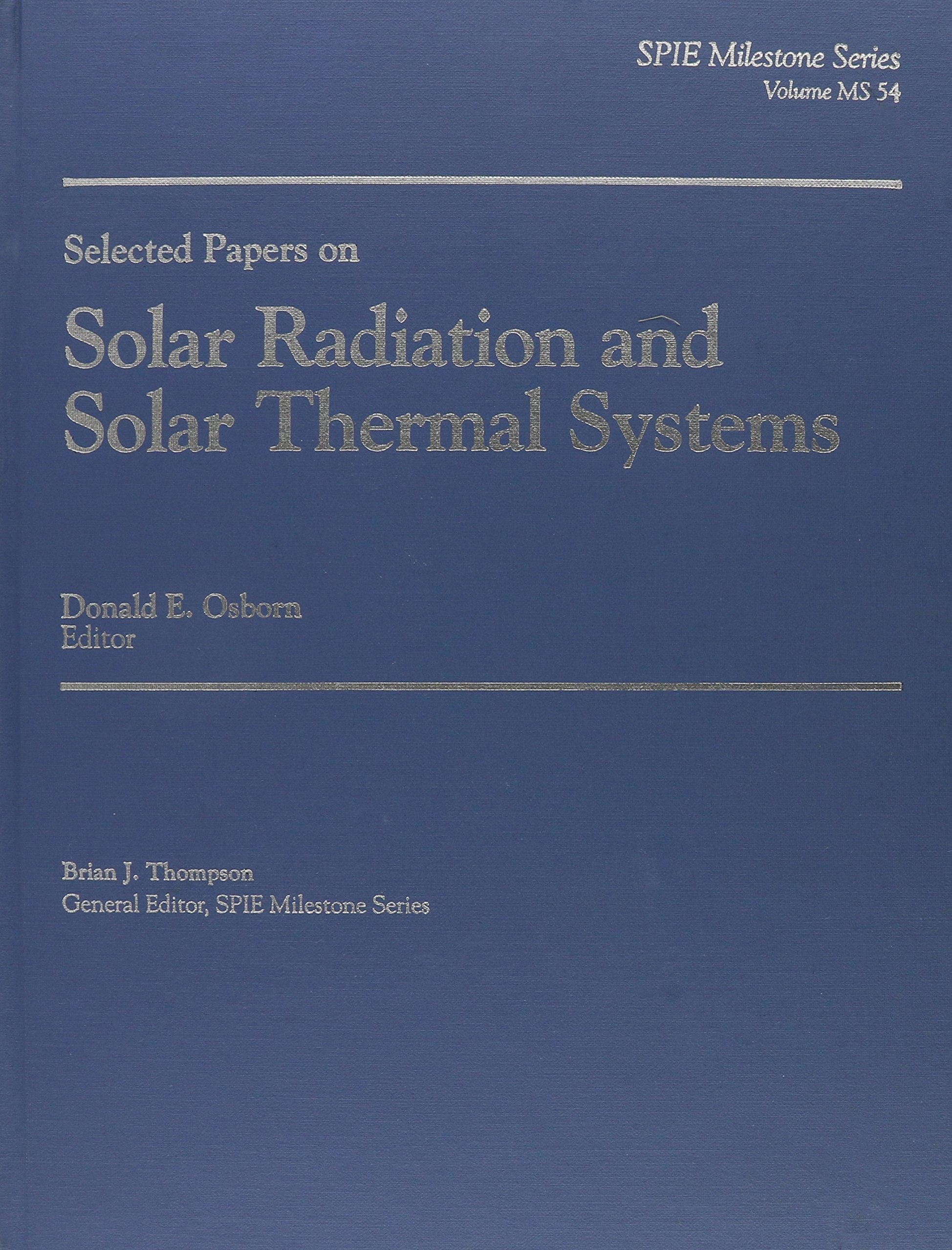 Selected Papers on Solar Radiation and Solar Thermal Systems (Spie Milestone Series) Business & Technology