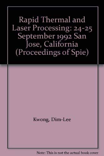 Rapid Thermal and Laser Processing: 24-25 September 1992 San Jose, California (Proceedings of Spie) Business & Technology