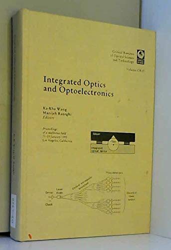 Integrated Optics and Optoelectronics: Proceedings of a Conference Held 21-23 January, 1993, Los Angeles California (Critical Reviews of Optical Science & Technology) Business & Technology