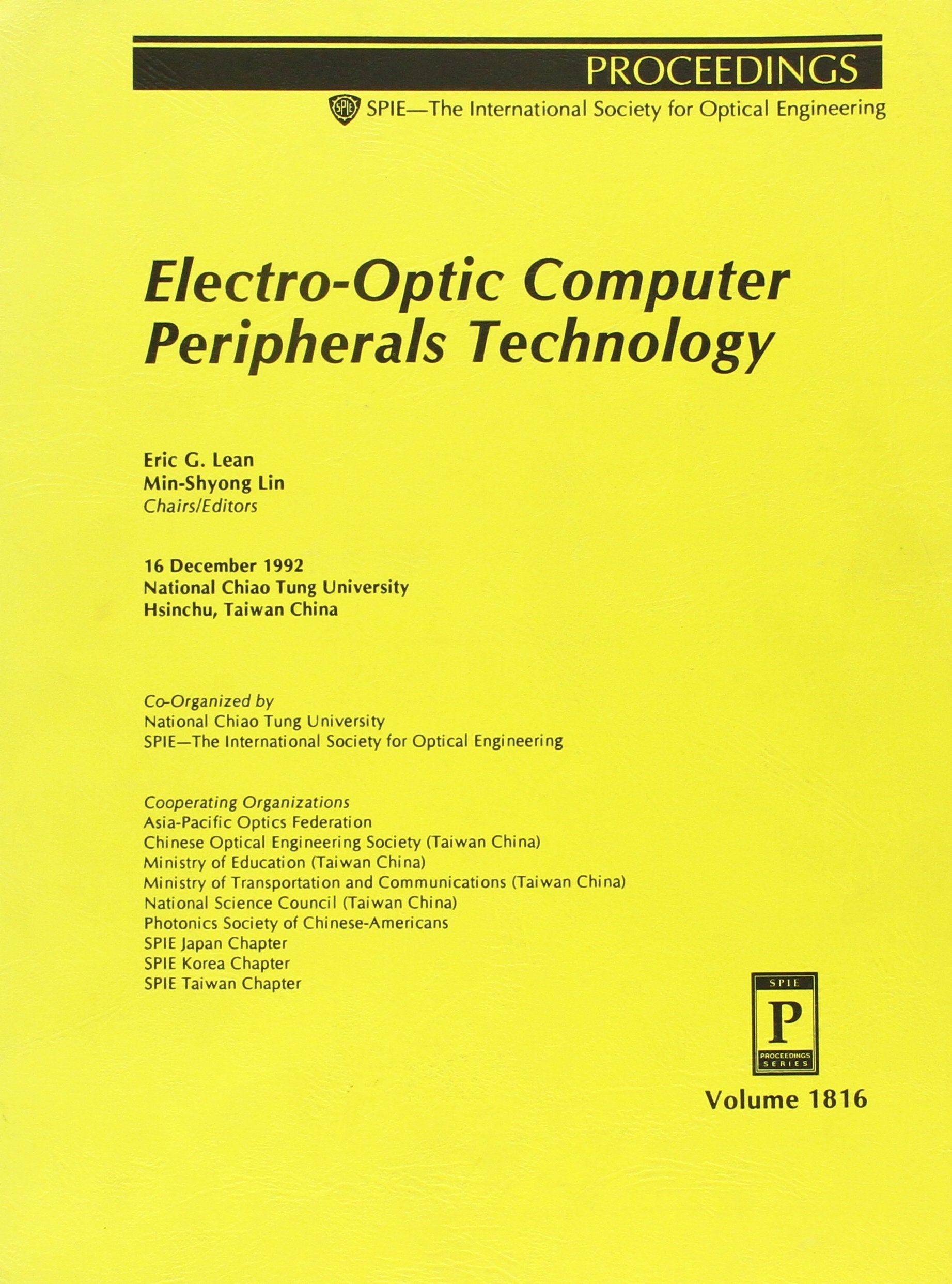 Electro Optic Computer Peripherals Technology/Volume 1816: 16 December 1992, National Chiao Tung University, Hsinchu, Taiwan China (Proceedings of ... Society for Optical Engineering, V. 1816.) Business & Technology