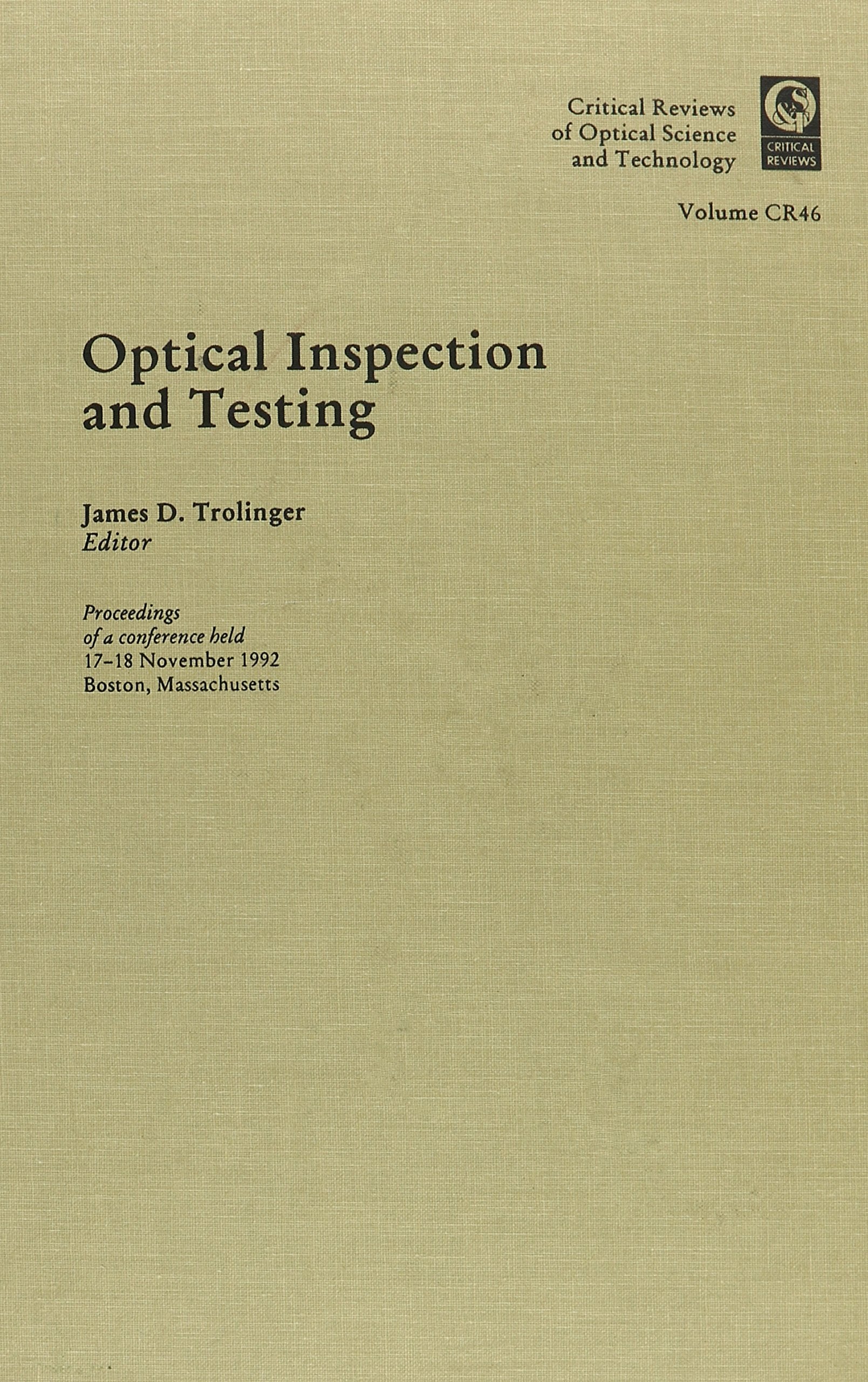 Optical Inspection and Testing: Proceedings of a Conference Held 17-18 November 1992 Boston, Massachusetts (Critical Reviews of Optical Science & Technology) Media & Communication