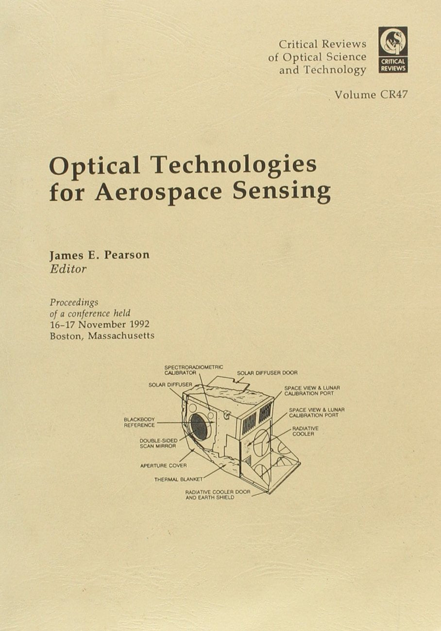Optical Technologies for Aerospace Sensing: Proceedings of a Conference Held 16-17 November 1992, Boston, Massachusetts (Critical Reviews of Optical Science & Technology) Business & Technology
