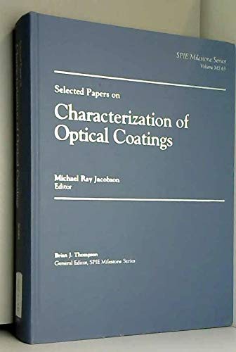 Selected Papers on Characterization of Optical Coatings (Spie Milestone Series) Business & Technology