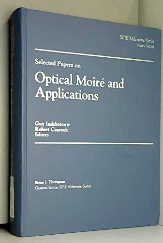 Selected Papers on Optical Moire and Applications (Spie Milestone Series) Business & Technology