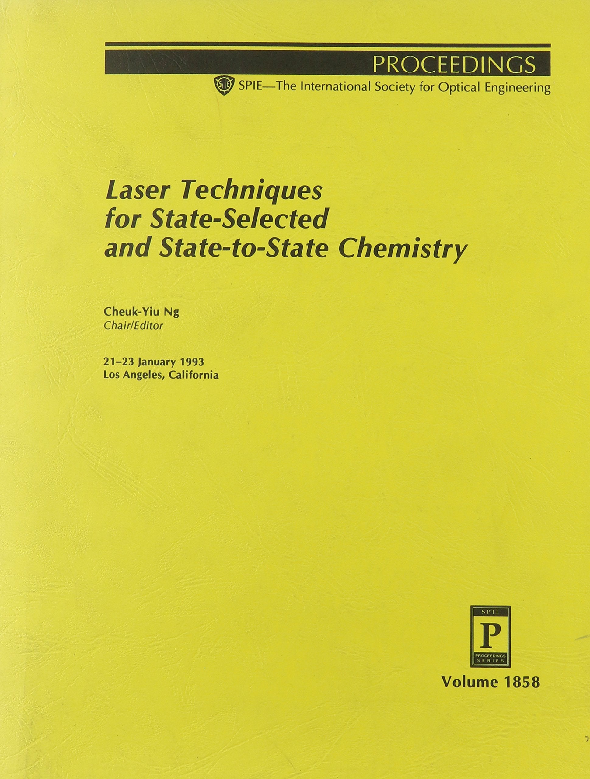 Laser Techniques for State-Selected and State-To-State Chemistry: 21-23 January 1993 Los Angeles, California (Proceedings of Spie) Natural Sciences