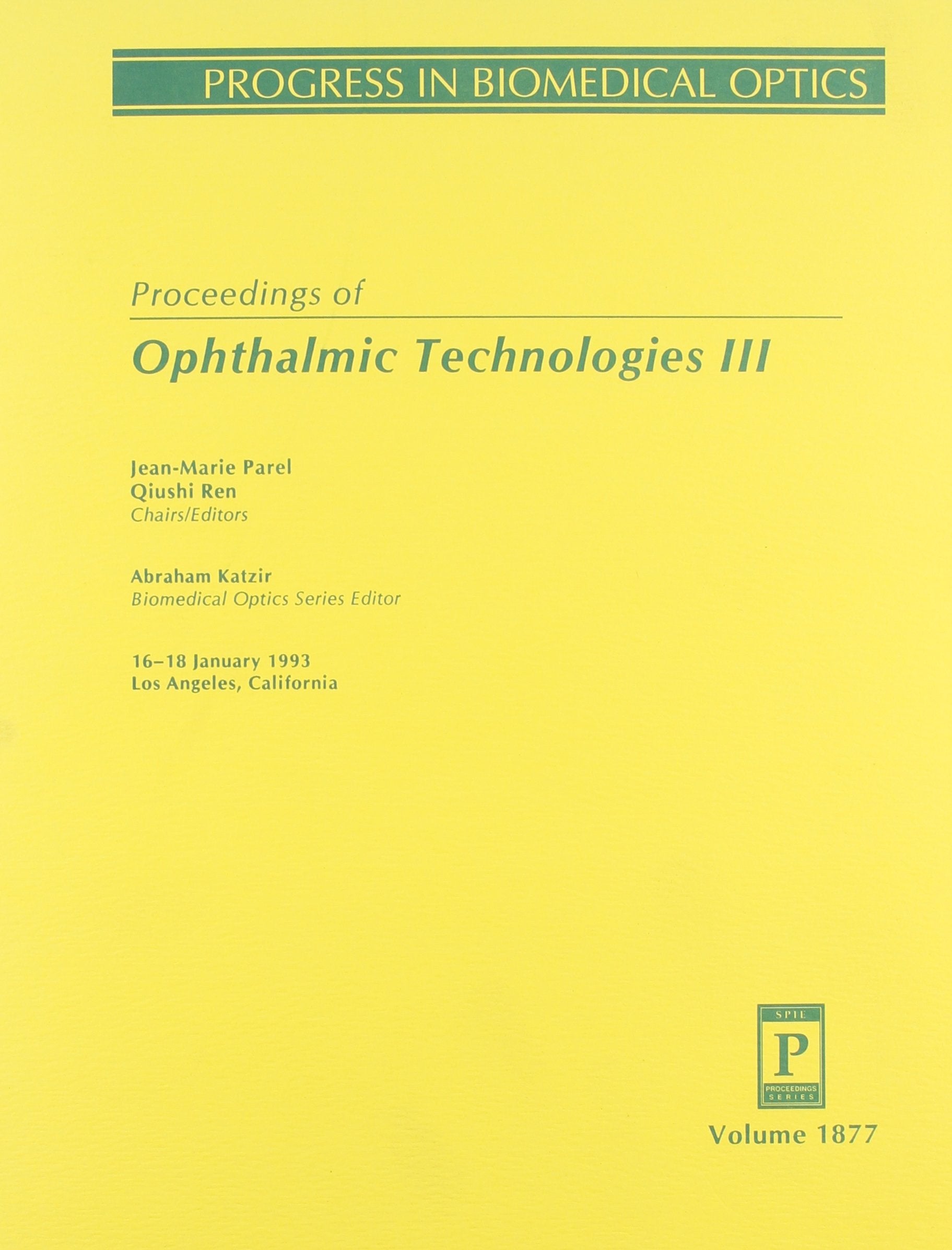 Proceedings of the Ophthalmic Technologies Iii/Vol No 1877: 16-18 January 1992, Los Angeles, California (Progress in Biomedical Optics) Medicine