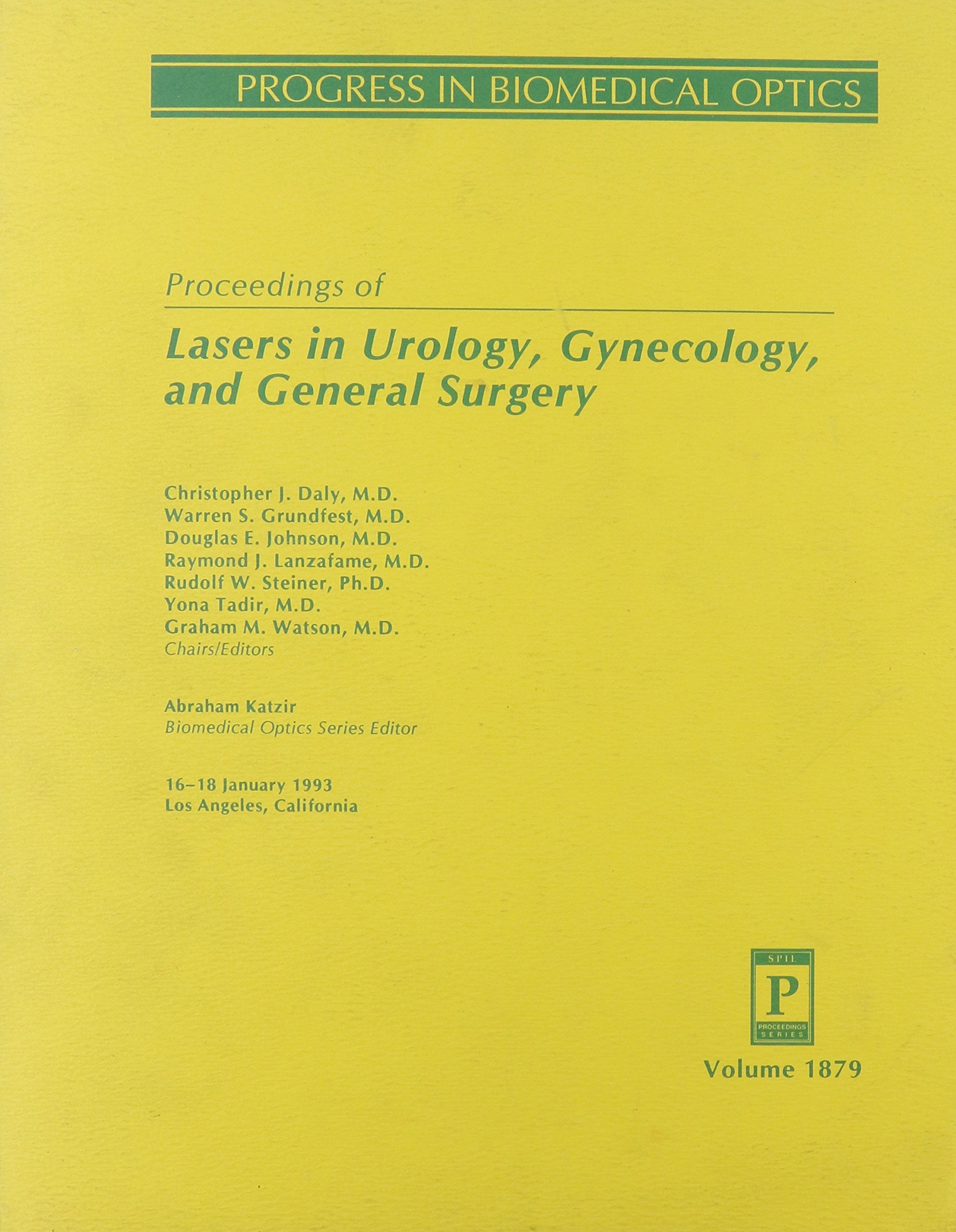 Proceedings of Lasers in Urology, Gynecology and General Surgery/Volume 1879: 16-18 January 1993, Los Angeles, California (Progress in Biomedical Optics) Medicine