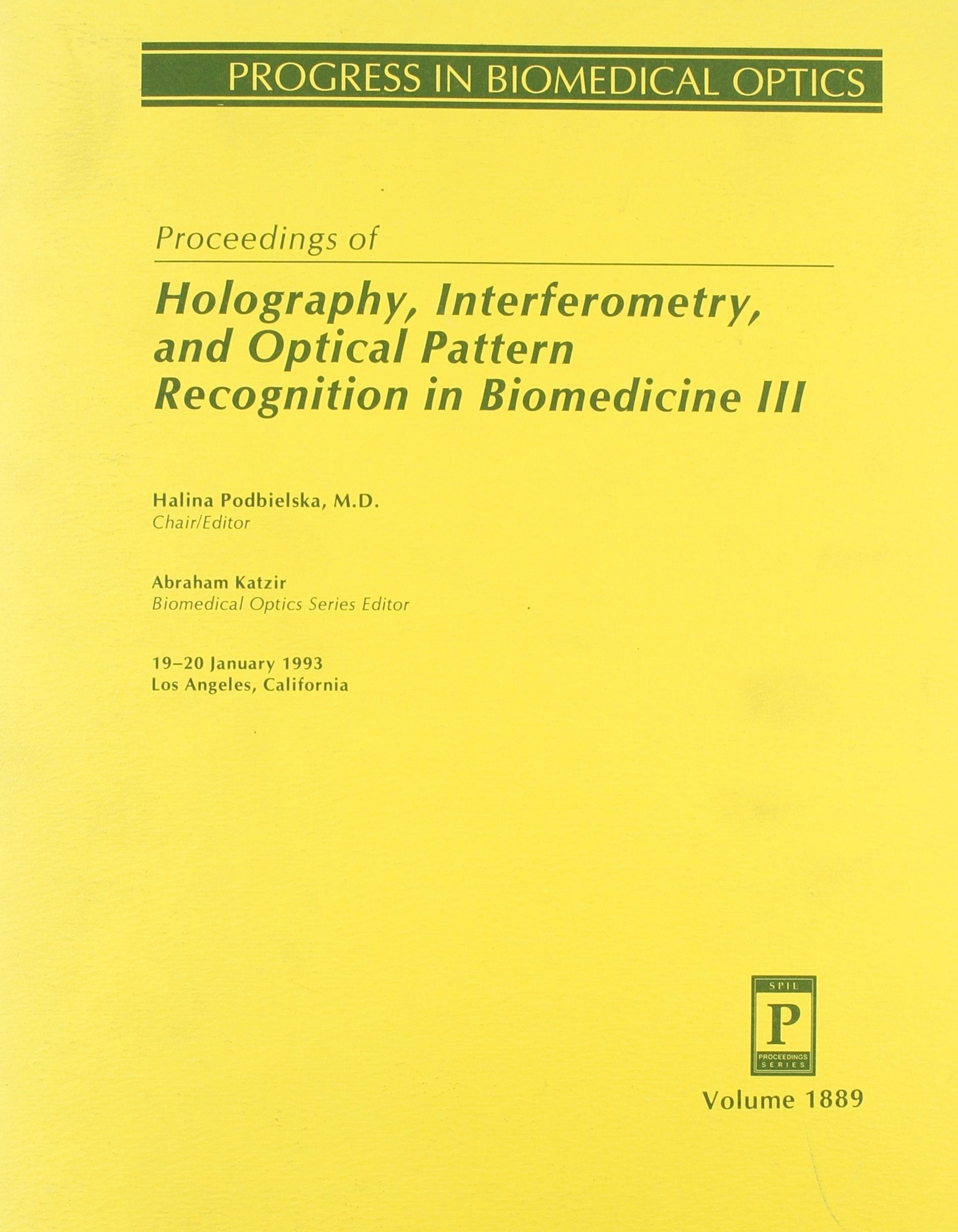 Proceedings of Holography, Interferometry, and Optical Pattern Recognition in Biomedicine III: 19-20 January 1993 Los Angeles, California (Proceedings of Spie) Medicine