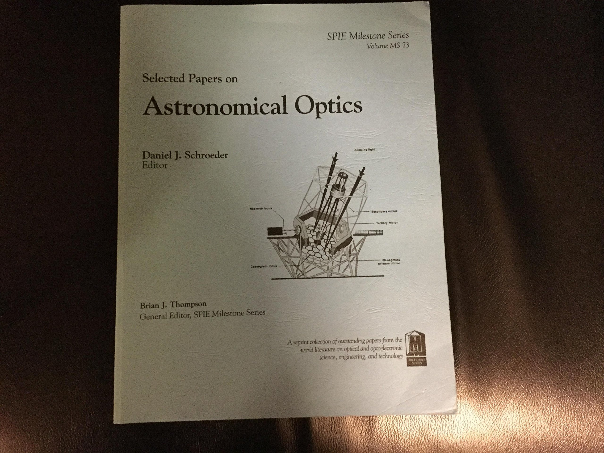 Selected Papers on Astronomical Optics (Spie Milestone Series ; Vol MS 73) Natural Sciences