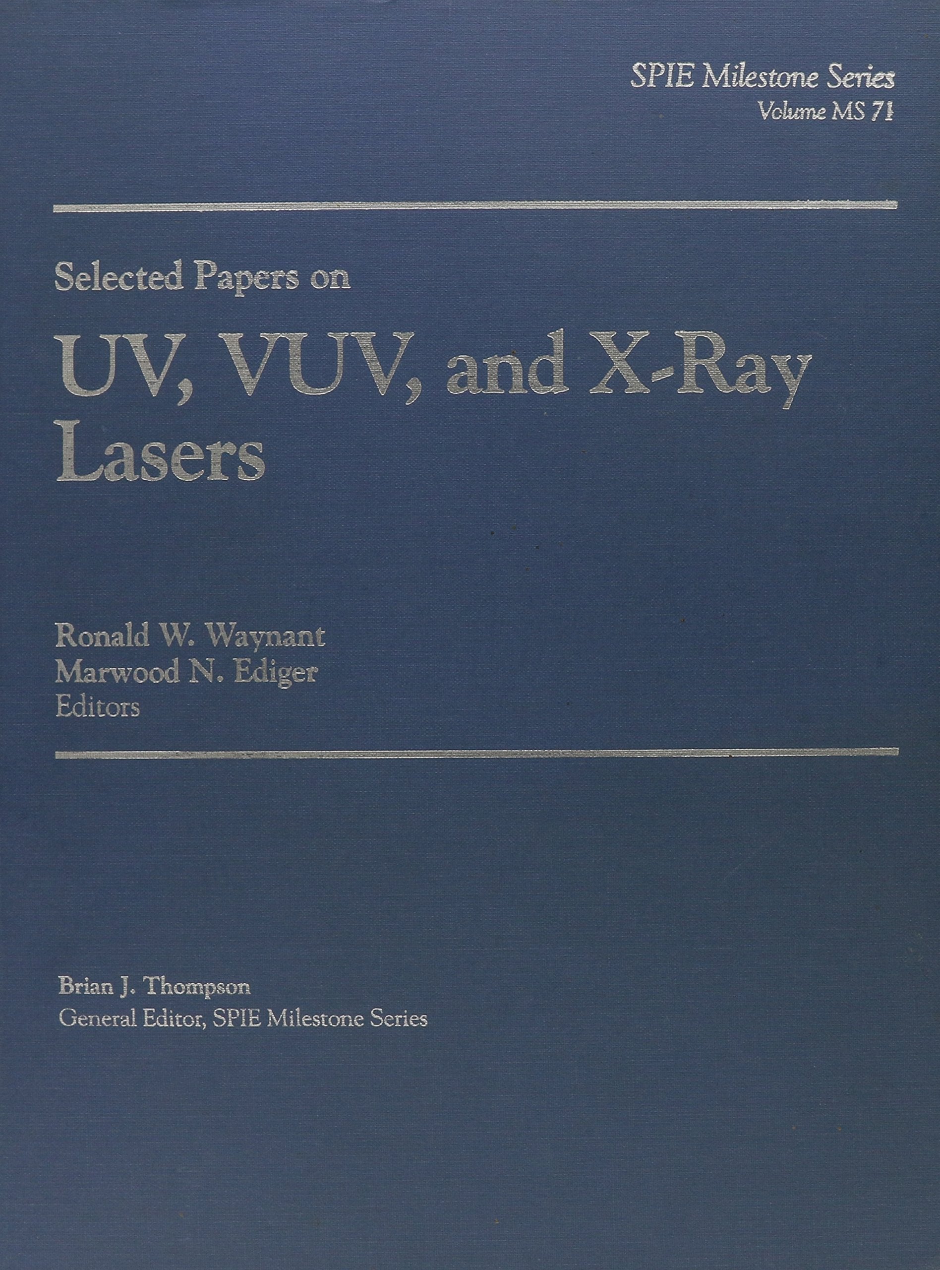 Selected Papers on Uv, Vuv, and X-Ray Lasers (Spie Milestone Series ; V. MS 71) Business & Technology