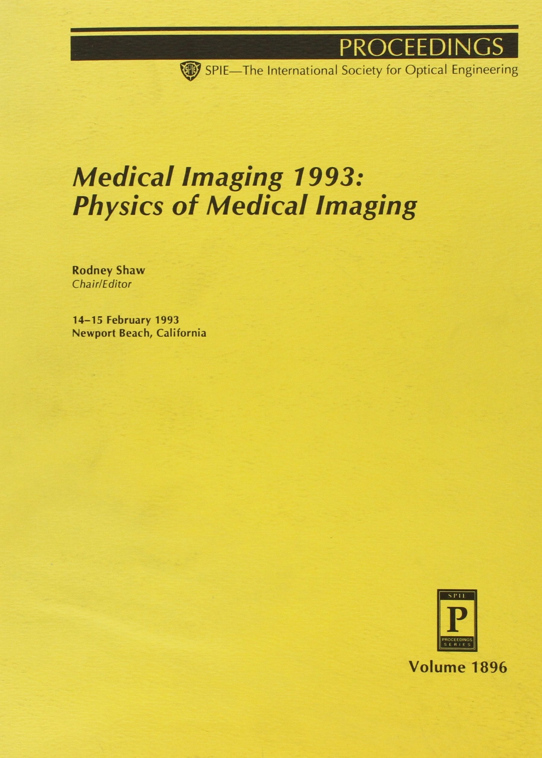 Medical Imaging 1993: Physics of Medical Imaging : 14-15 February 1993 (Proceedings of Spie) Medicine