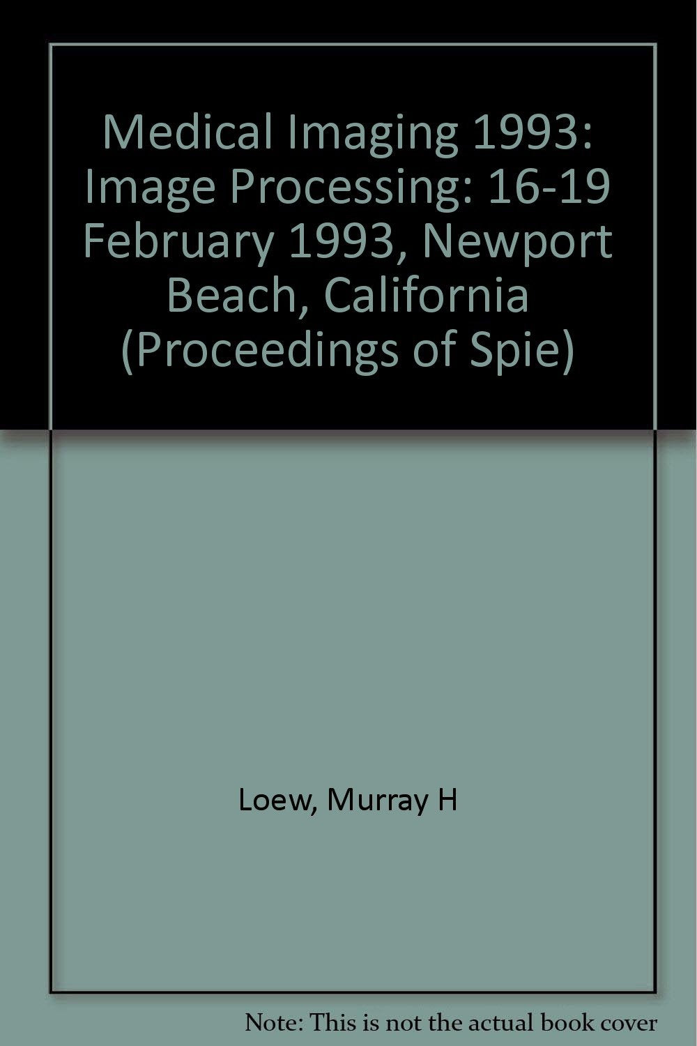 Medical Imaging 1993: Image Processing : 16-19 February 1993 Newport Beach, California (Proceedings of Spie) Medicine