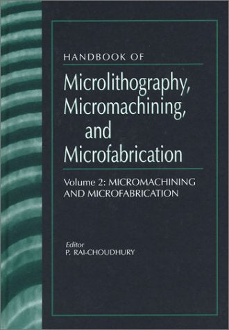 Micromachining and Microfabrication (Spie Press Monograph, Pm39-Pm40) Business & Technology