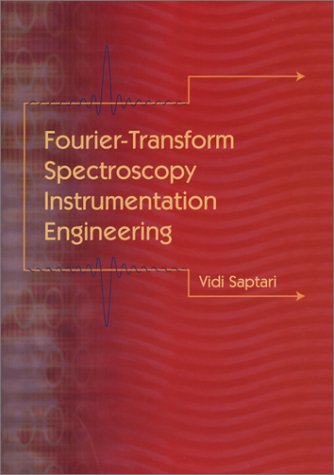 Fourier-Transform Spectroscopy Instrumentation Engineering (Spie Press Monograph) Natural Sciences