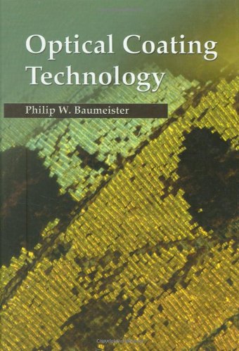 Optical Coating Technology (Spie Press Monograph, Pm137, Band 137) Business & Technology