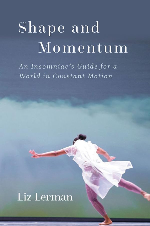 Shape and Momentum: An Insomniac's Guide for a World in Constant Motion Film, Art & Culture