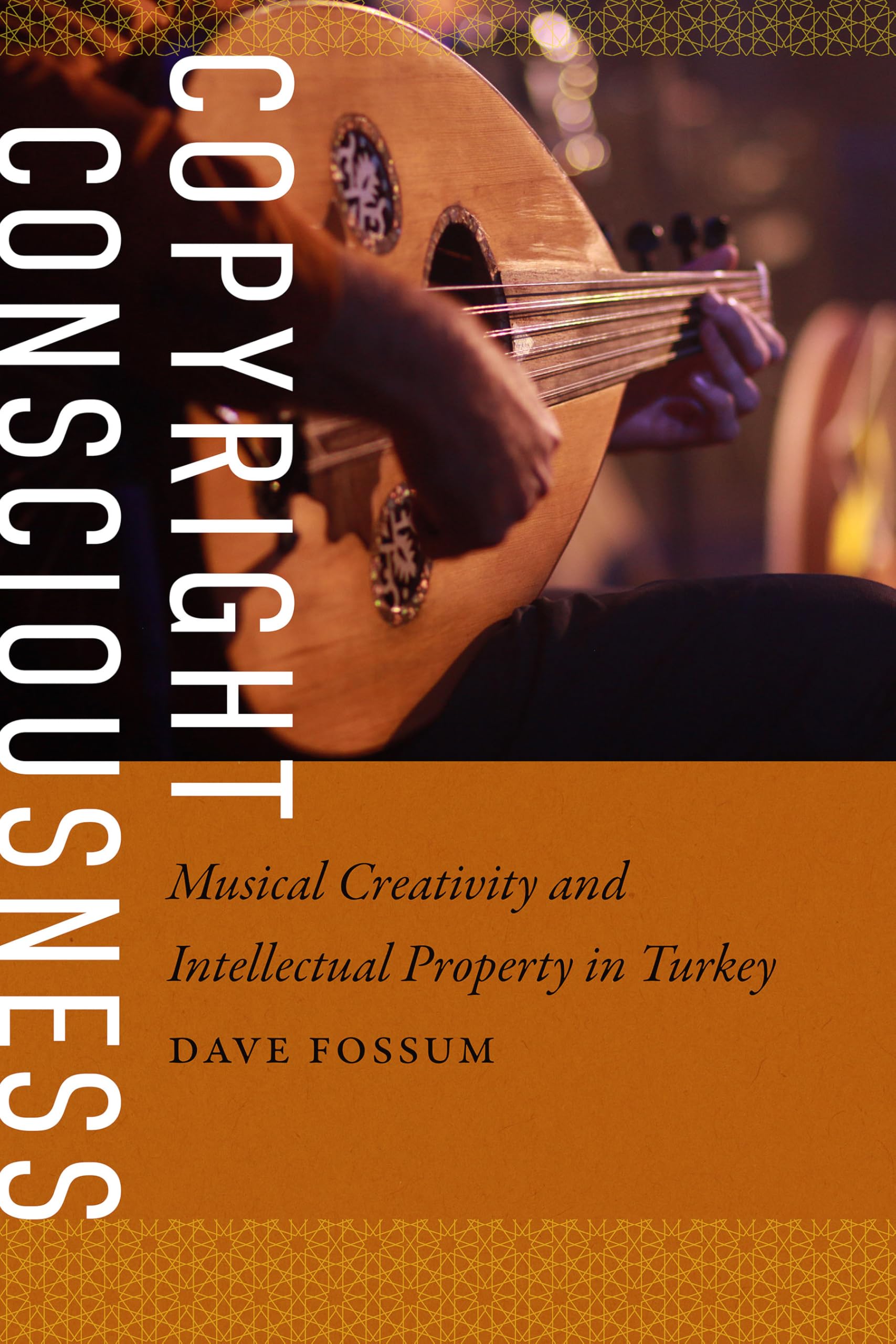 Copyright Consciousness: Musical Creativity and Intellectual Property in Turkey (Music/Culture) Law