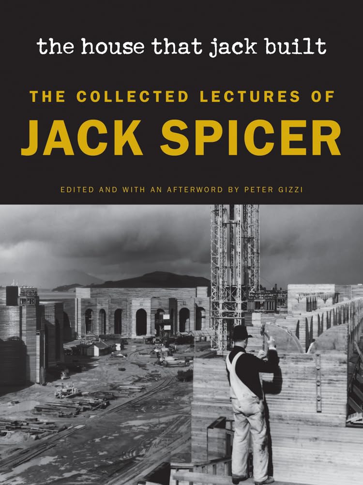 The House That Jack Built: The Collected Lectures of Jack Spicer Social Sciences