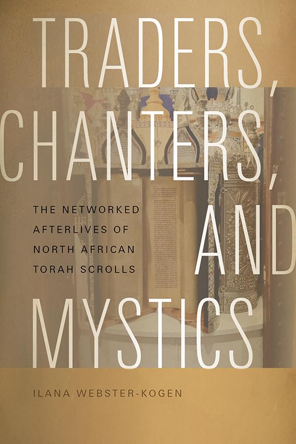 Traders, Chanters and Mystics: The Networked Afterlives of North African Torah Scrolls (Music / Culture) Books