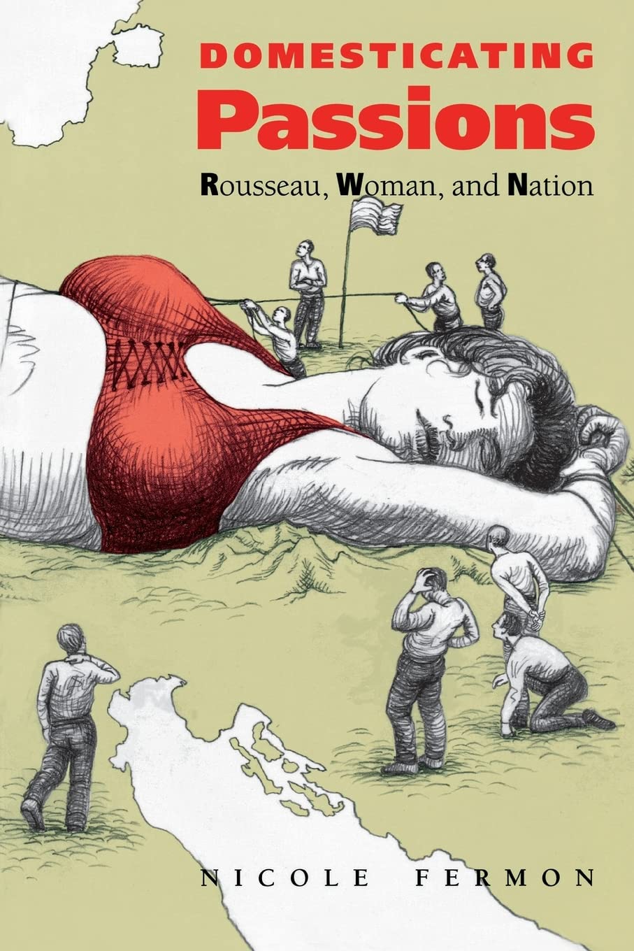 Domesticating Passions: Rousseau, Woman, and Nation: Rousseau, Woman, and the Nation Philosophy