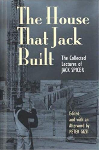 The House That Jack Built: The Collected Lectures of Jack Spicer book