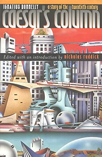 Caesar's Column: A Story of the Twentieth Century (Early Classics of Science Fiction) Social Sciences