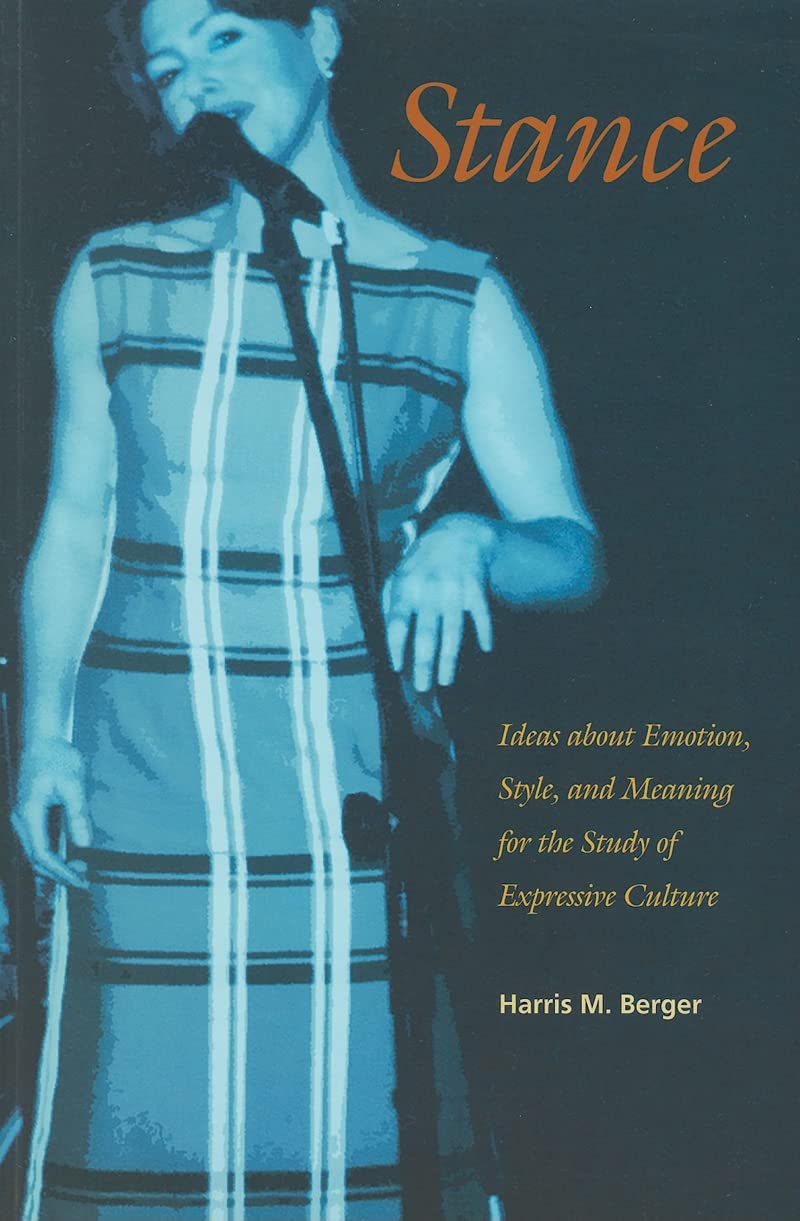 Stance: Ideas About Emotion, Style, and Meaning for the Study of Expressive Culture (Music / Culture) General education